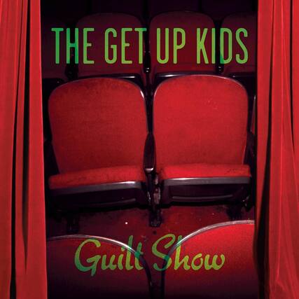 THE GET UP KIDS
Guilt Show