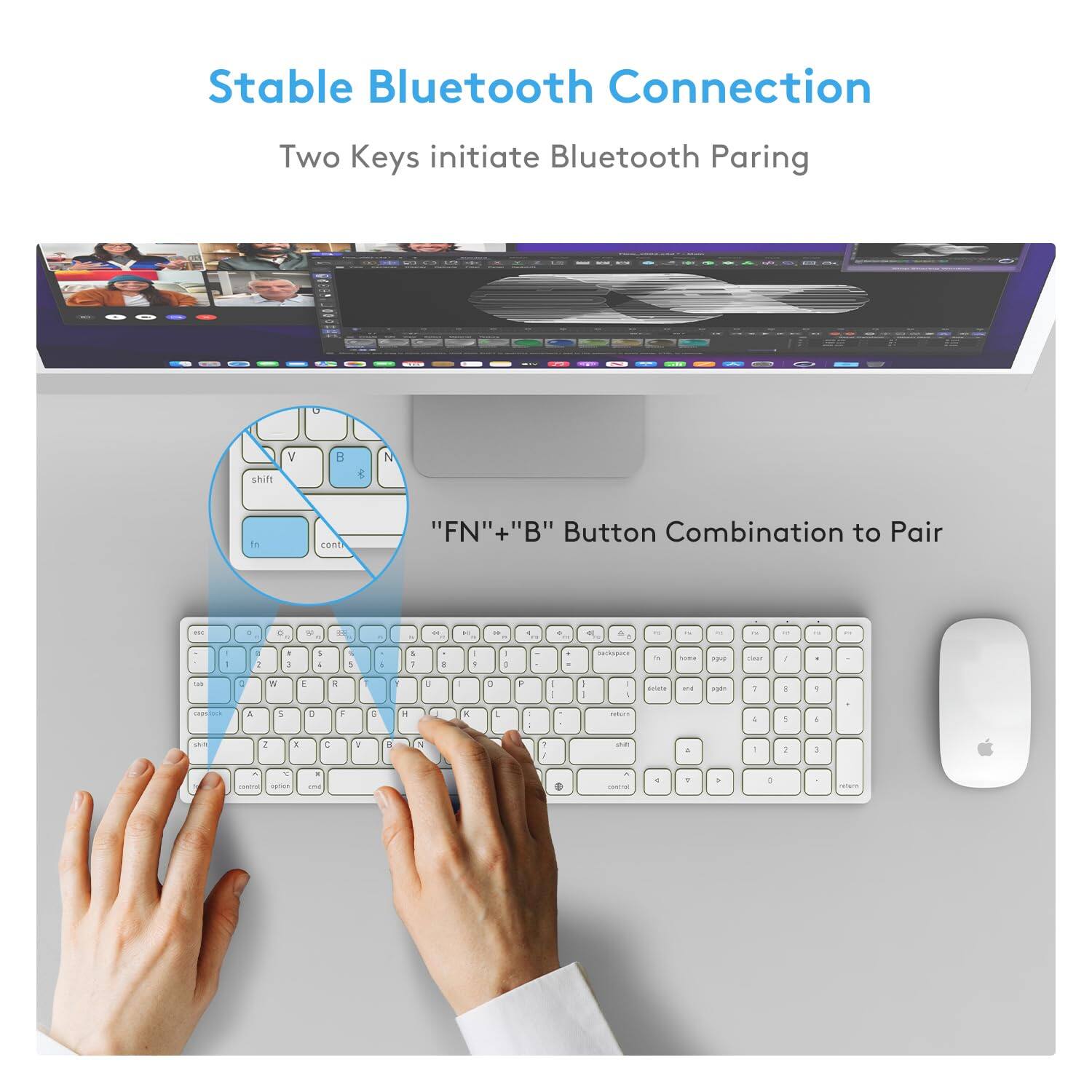 Stable Bluetooth Connection

Two Keys initiate Bluetooth Pairing

"FN" + "B" Button Combination to Pair