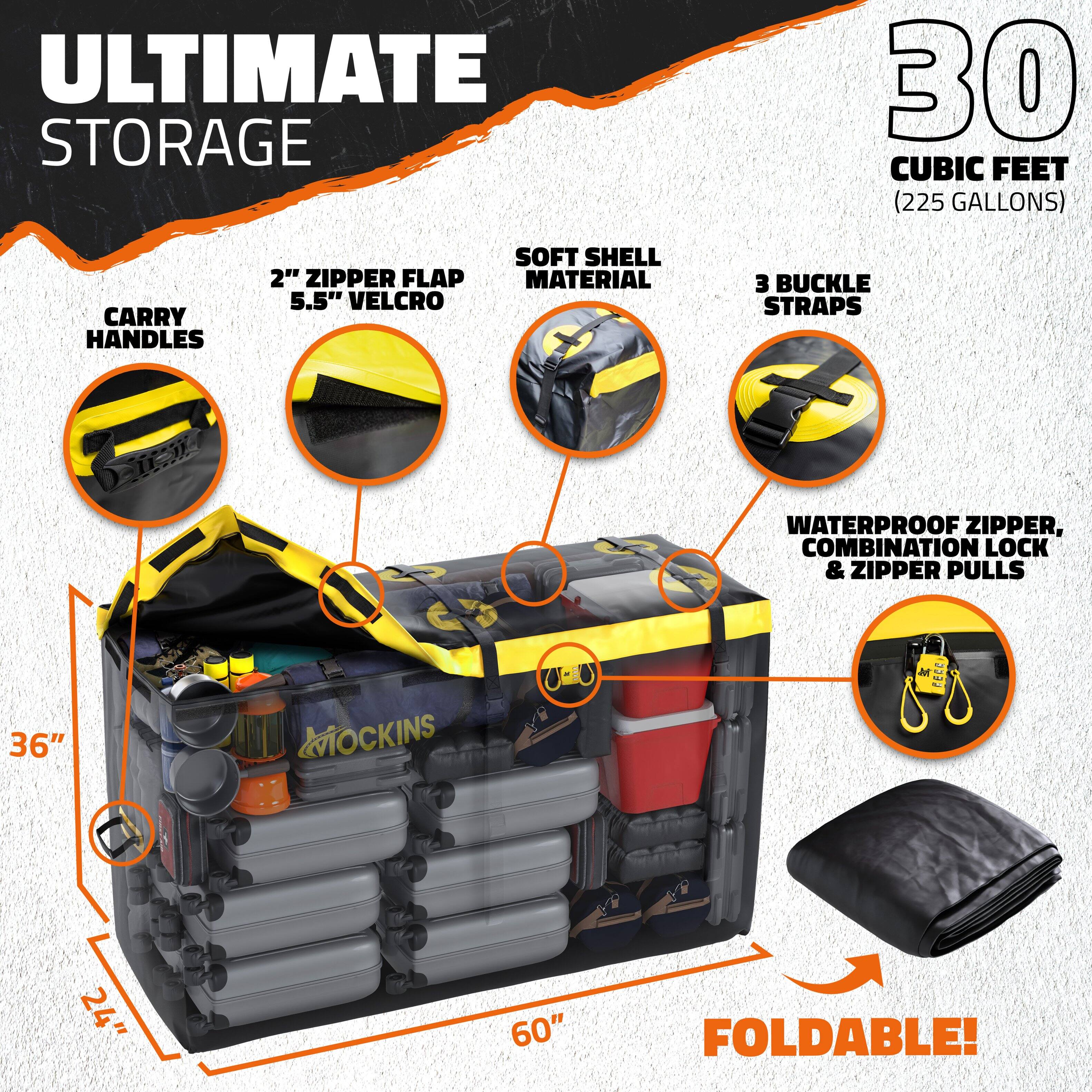 ULTIMATE STORAGE  
30 CUBIC FEET (225 GALLONS)  

- CARRY HANDLES  
- 2" ZIPPER FLAP  
- 5.5" VELCRO  
- SOFT SHELL MATERIAL  
- 3 BUCKLE STRAPS  
- WATERPROOF ZIPPER, COMBINATION LOCK & ZIPPER PULLS  
- 36" W x 24" D x 60" H  
- FOLDABLE!