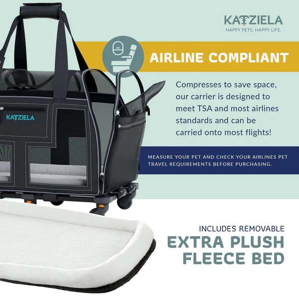 KATZIELA HAPPY PETS. HAPPY LIFE

AIRLINE COMPLIANT

Compresses to save space, our carrier is designed to meet TSA and most airlines standards and can be carried onto most flights!

MEASURE YOUR PET AND CHECK YOUR AIRLINES PET TRAVEL REQUIREMENTS BEFORE PURCHASING.

INCLUDES REMOVABLE EXTRA PLUSH FLEECE BED