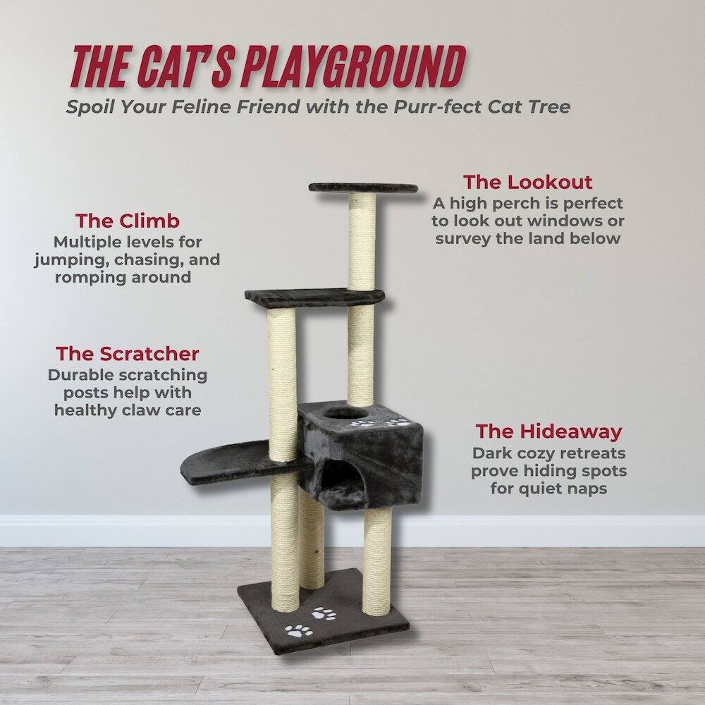 THE CAT'S PLAYGROUND  
Spoil Your Feline Friend with the Purr-fect Cat Tree  

The Climb  
Multiple levels for jumping, chasing, and romping around  

The Scratcher  
Durable scratching posts help with healthy claw care  

The Lookout  
A high perch is perfect to look out windows or survey the land below  

The Hideaway  
Dark cozy retreats prove hiding spots for quiet naps