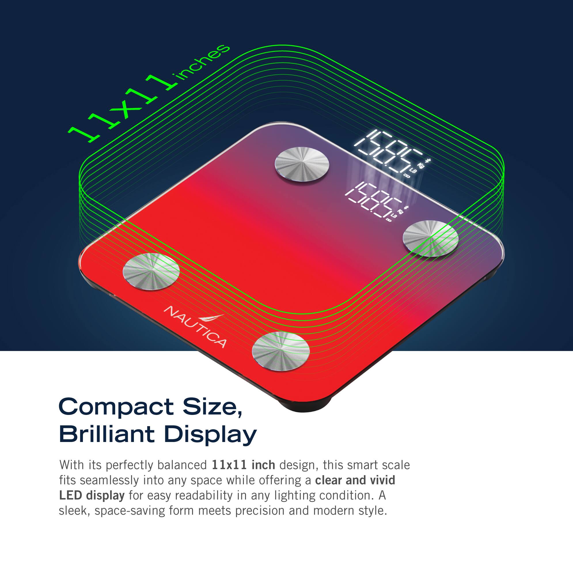 The text on the image is grouped and corrected as follows:

"NAUTICA Compact Size, Brilliant Display
With its perfectly balanced 11x11 inch design, this smart scale fits seamlessly into any space while offering a clear and vivid LED display for easy readability in any lighting condition. A sleek, space-saving form meets precision and modern style."