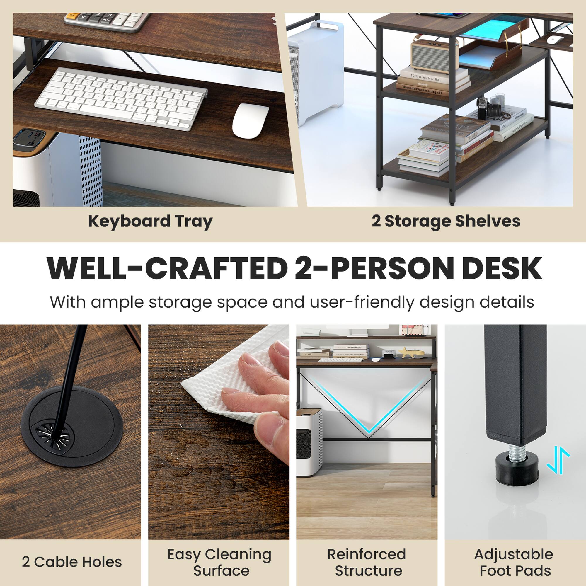 Keyboard Tray, 2 Storage Shelves, WELL-CRAFTED 2-PERSON DESK, With ample storage space and user-friendly design details, 2 Cable Holes, Easy Cleaning Surface, Reinforced Structure, Adjustable Foot Pads