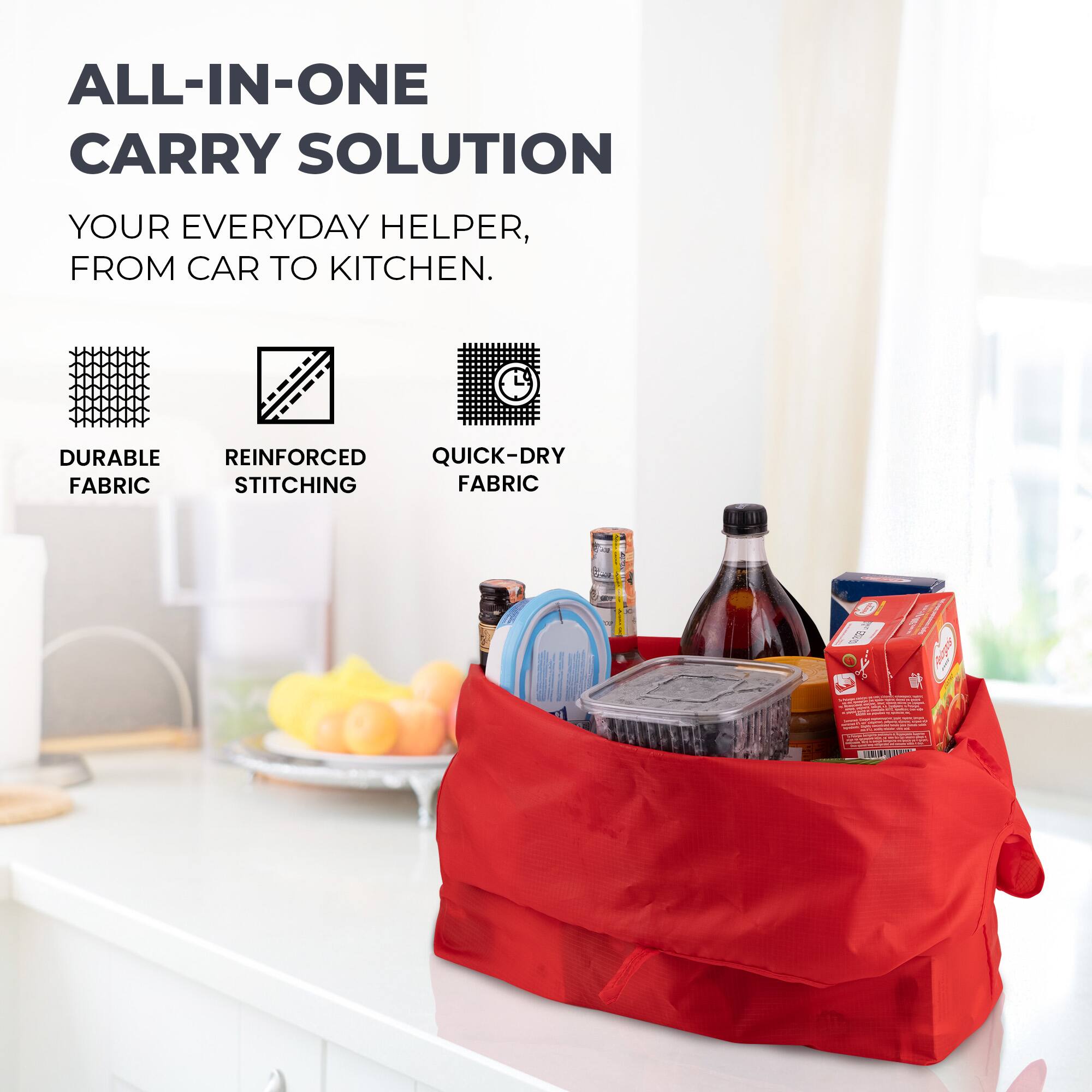 ALL-IN-ONE CARRY SOLUTION  
YOUR EVERYDAY HELPER, FROM CAR TO KITCHEN.  
DURABLE REINFORCED QUICK-DRY FABRIC STITCHING FABRIC