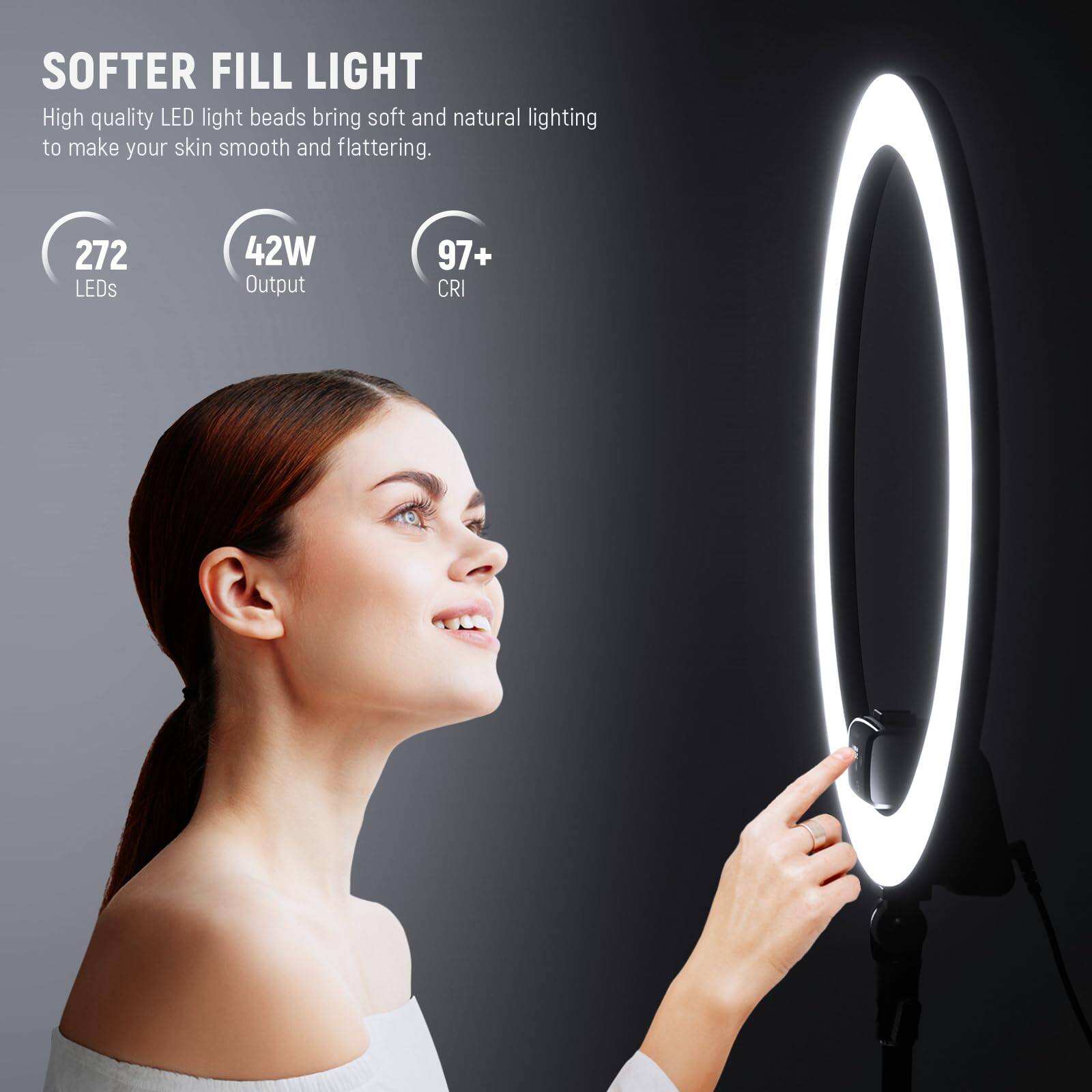 SOFTER FILL LIGHT  
High quality LED light beads bring soft and natural lighting to make your skin smooth and flattering.  
272 LEDs  
42W Output  
97+ CRI