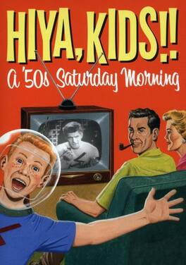 Hiya, Kids!!: A ’50s Saturday Morning - DVD