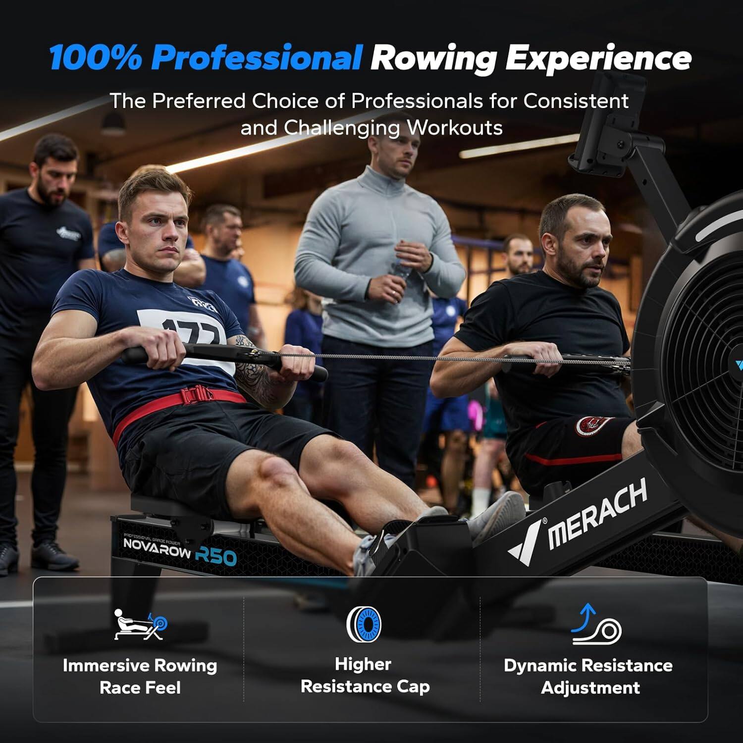 100% Professional Rowing Experience  
The Preferred Choice of Professionals for Consistent and Challenging Workouts  

- Immersive Rowing Race Feel  
- Higher Resistance Cap  
- Dynamic Resistance Adjustment  

NOVAROW R50  
MERACH