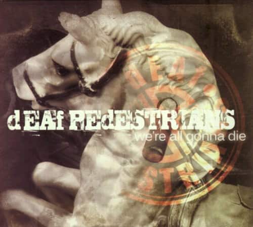 Deaf Pedestrians - We're All Gonna Die   - COMPACT DISCS [CD] price history on PriceWatchPro