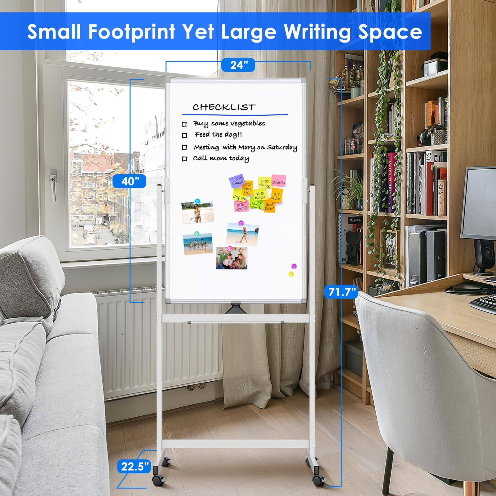 Small Footprint Yet Large Writing Space

24" CHECKLIST
- Buy some vegetables
- Feed the dog!!
- Meeting with Mary on Saturday
- call mom today

40" x 22.5" x 71.7"