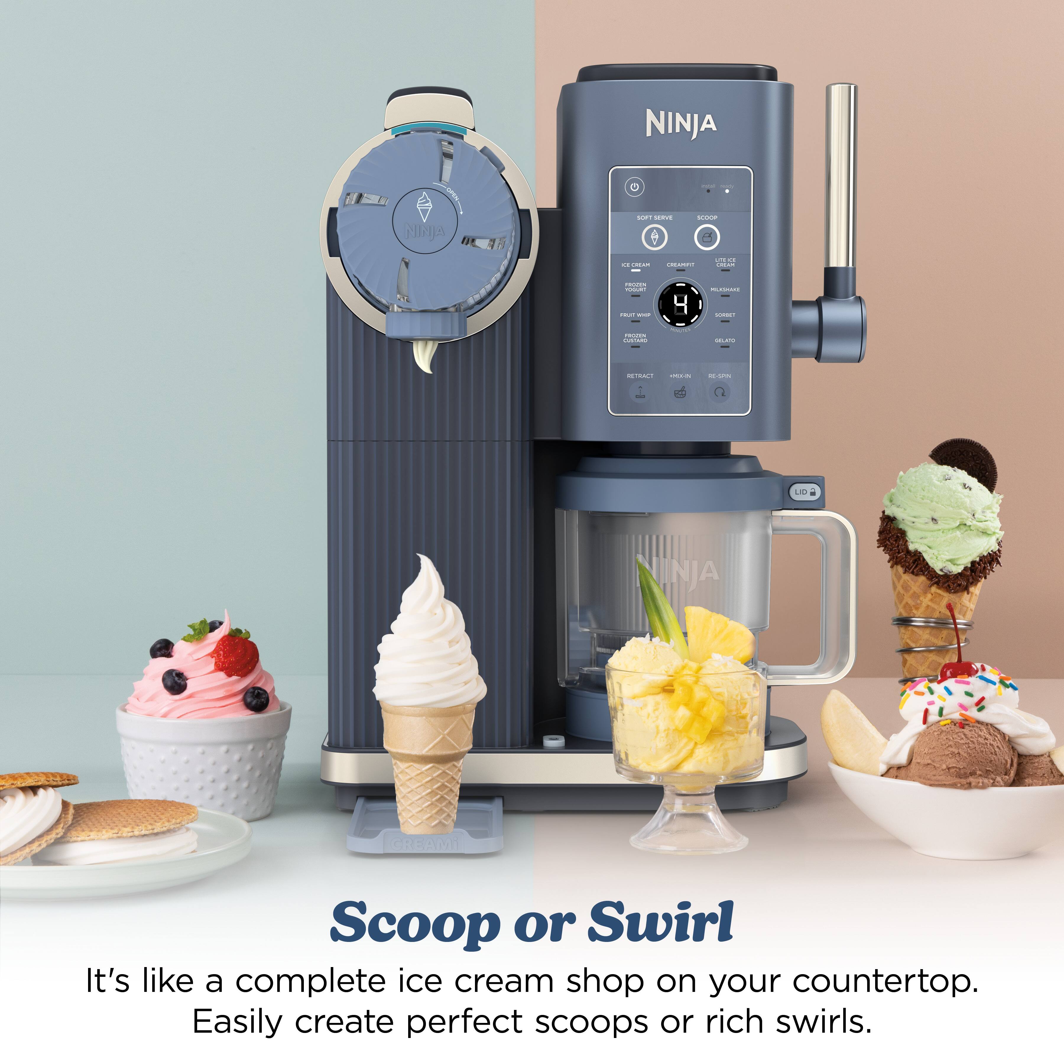 NINJA

Scoop or Swirl

It's like a complete ice cream shop on your countertop. Easily create perfect scoops or rich swirls.