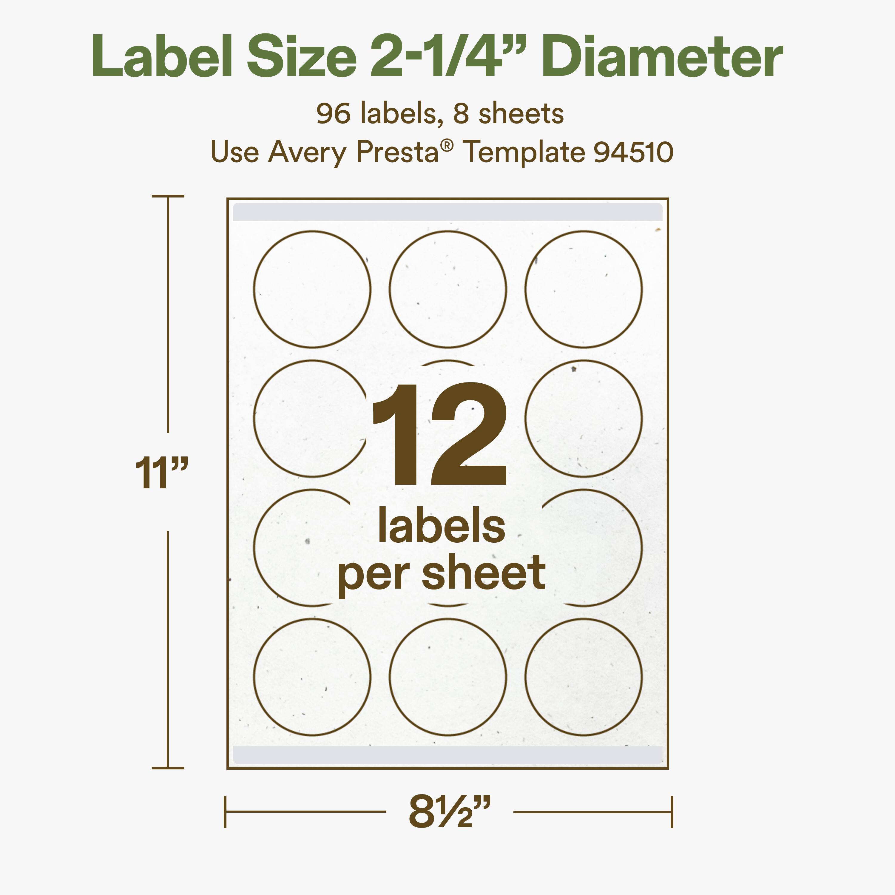 Label Size 2-1/4" Diameter  
96 labels, 8 sheets  
Use Avery Presta® Template 94510  
11" x 8 1/2"  
12 labels per sheet
