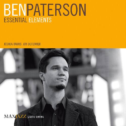 BEN PATERSON  
ESSENTIAL ELEMENTS  

JOSHUA RAMOS  
JON DEITEMYER  

MAXJAZZ piano series