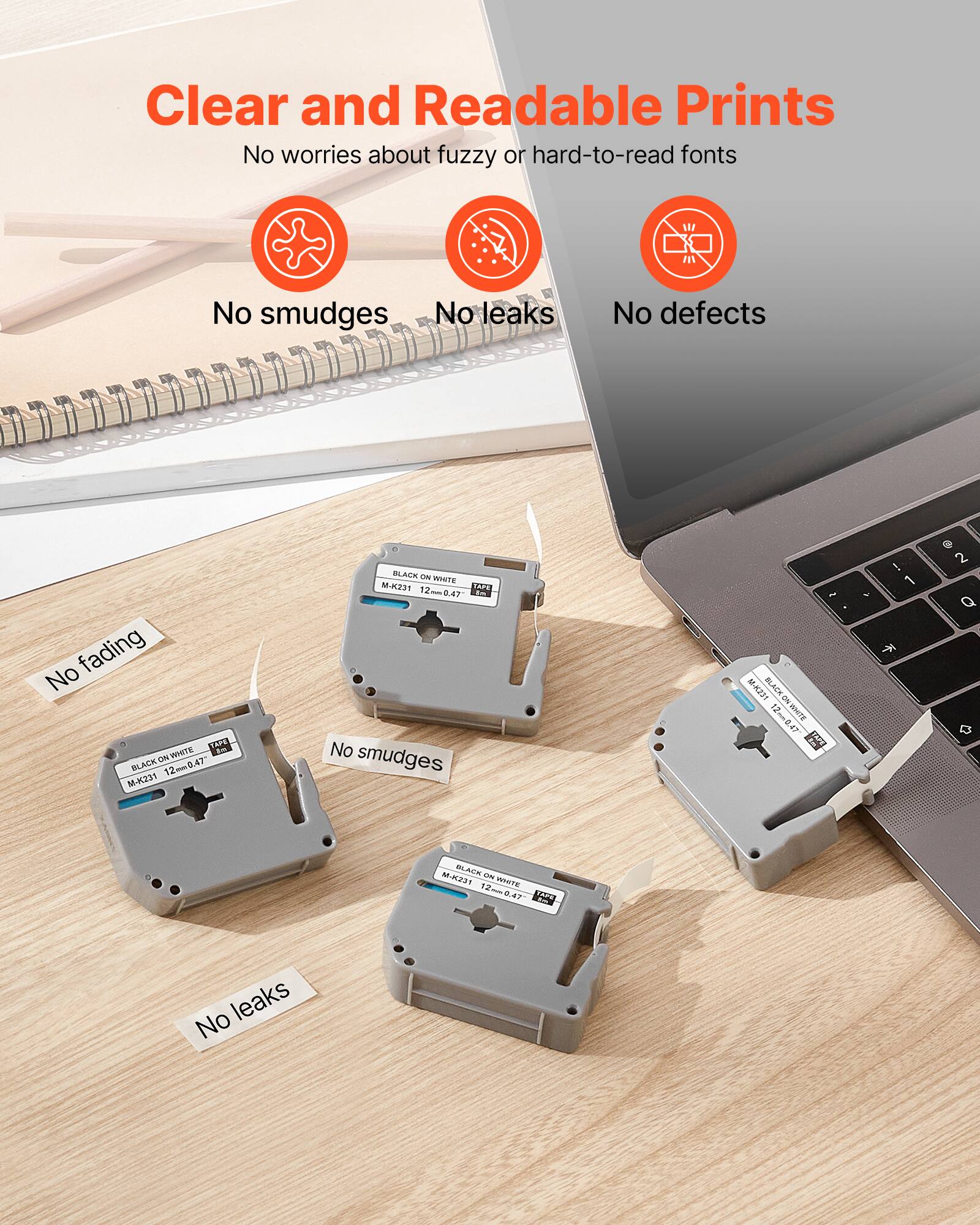 Clear and Readable Prints  
No worries about fuzzy or hard-to-read fonts  

No smudges  
No leaks  
No defects  
No fading  

BLACK ON WHITE  
M-K231 12mm 0.47