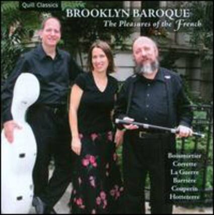 Quil Classics
BROOKLYN BAROQUE
The Pleasures of the French
Bass:
La Gaerre
Burriere
Cooperia
Hottetrere