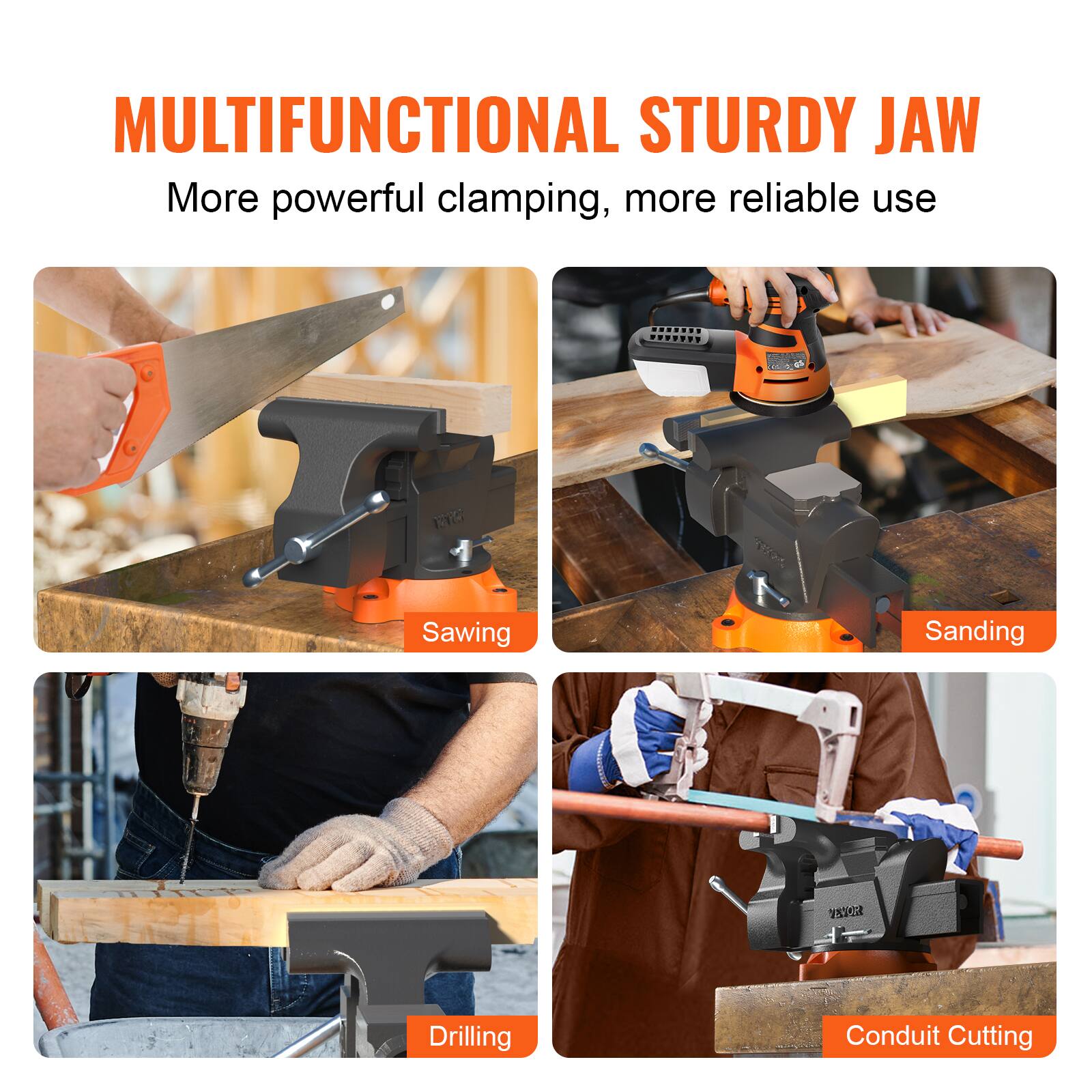 MULTIFUNCTIONAL STURDY JAW  
More powerful clamping, more reliable use  

- Sawing  
- Sanding  
- Drilling  
- Conduit Cutting