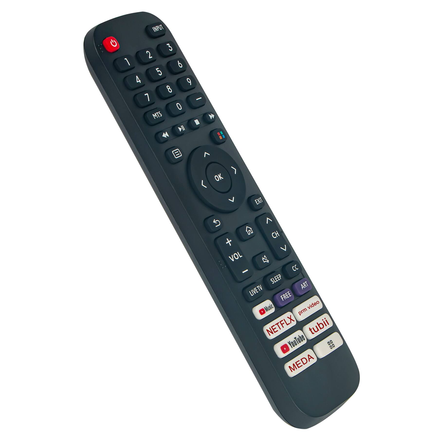 INPUT  
1 2 3  
4 5 6  
7 8 9  
0  

MTS  
EXIT  

CH +  
VOL +  
SLEEP  
LIVETV  
FREE  
ART  

NETFLIX  
YouTube  
tubi  
MEDIA  

Music video  
prm video  

CC