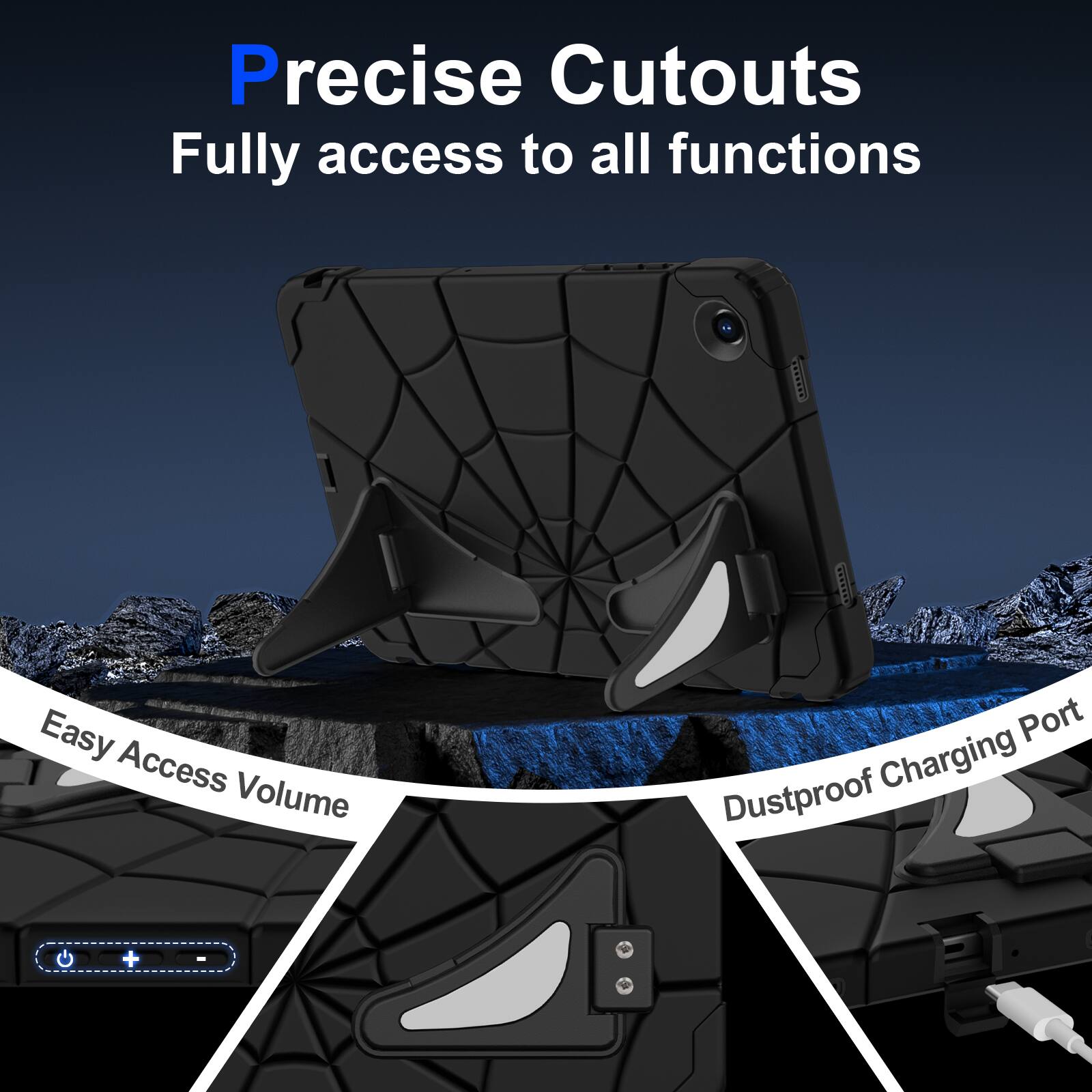 Precise Cutouts  
Fully access to all functions  

Easy Access Volume  

Dustproof Charging Port