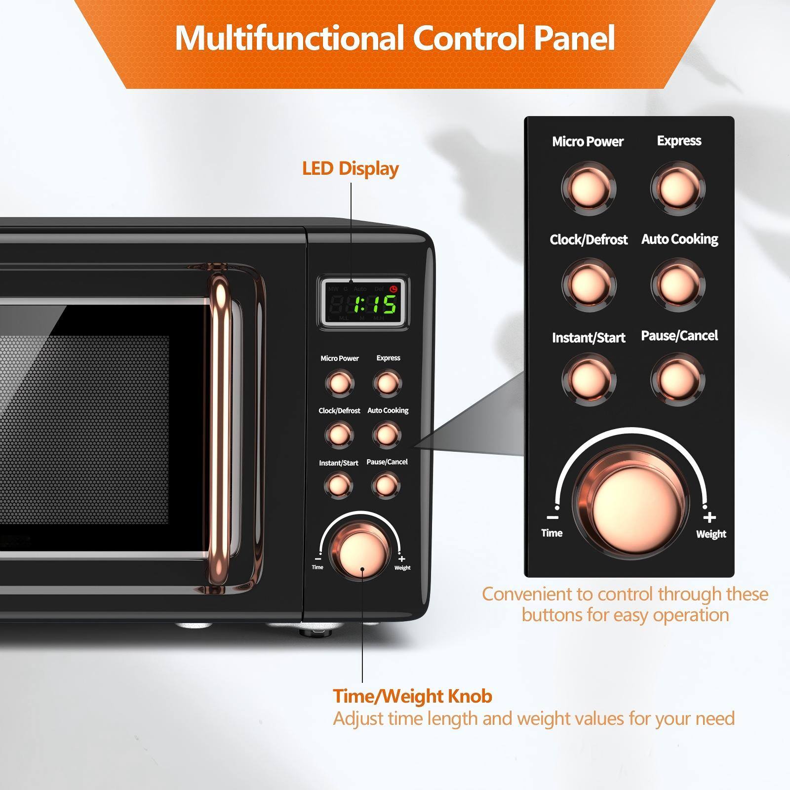 Multifunctional Control Panel

LED Display

Micro Power 15 Express Instant/Start Pause/Cancel Clock Defrost Auto Cooking

Time/Weight Knob

Adjust time length and weight values for your need

Convenient to control through these buttons for easy operation