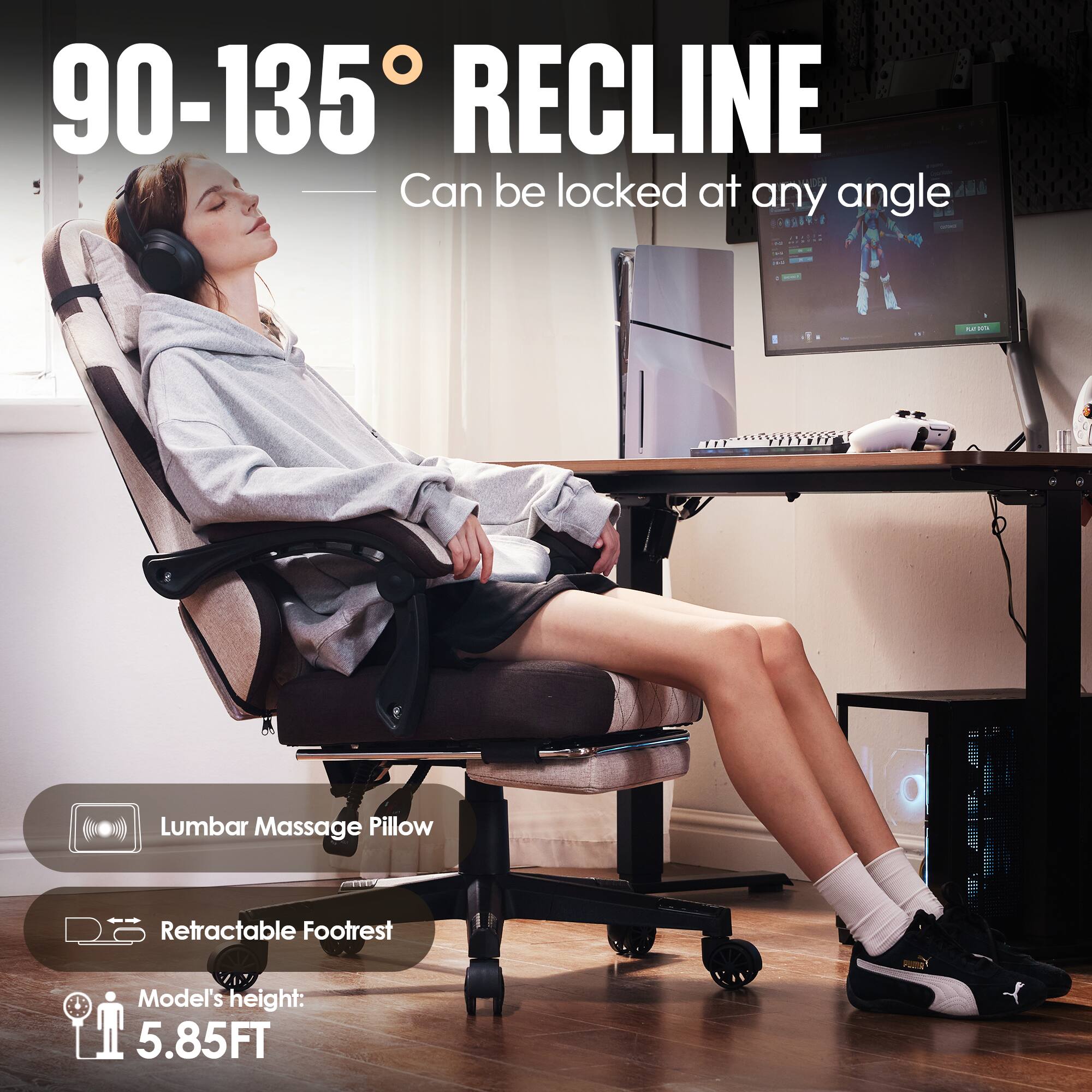 90-135° RECLINE  
Can be locked at any angle  

Lumbar Massage Pillow  
Retractable Footrest  
Model's height: 5.85FT