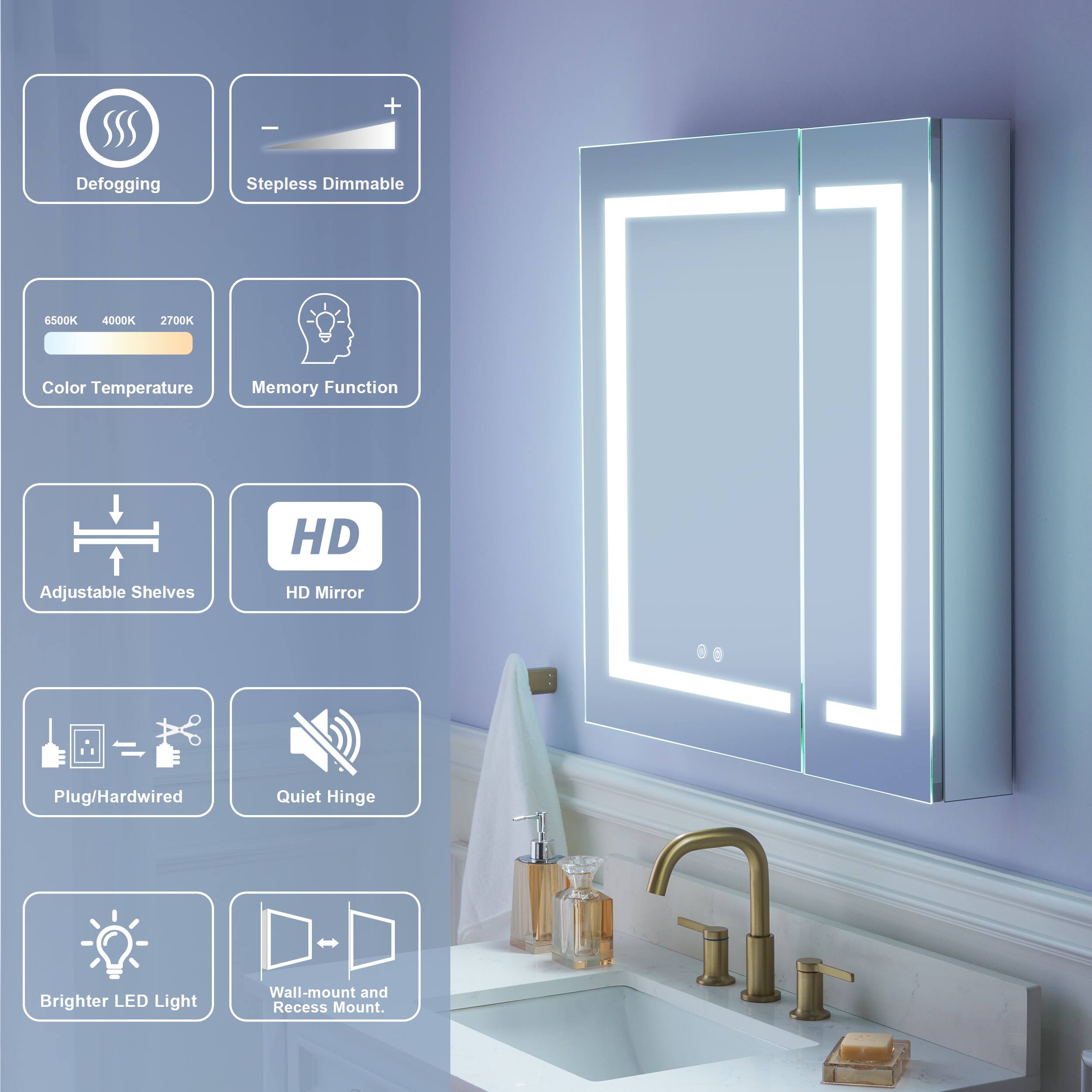 Defogging Stepless Dimmable 6500K 4000K 2700K Color Temperature Memory Function HD Adjustable Shelves HD Mirror Plug/Hardwired Quiet Hinge Brighter LED Light Wall-mount and Recess Mount