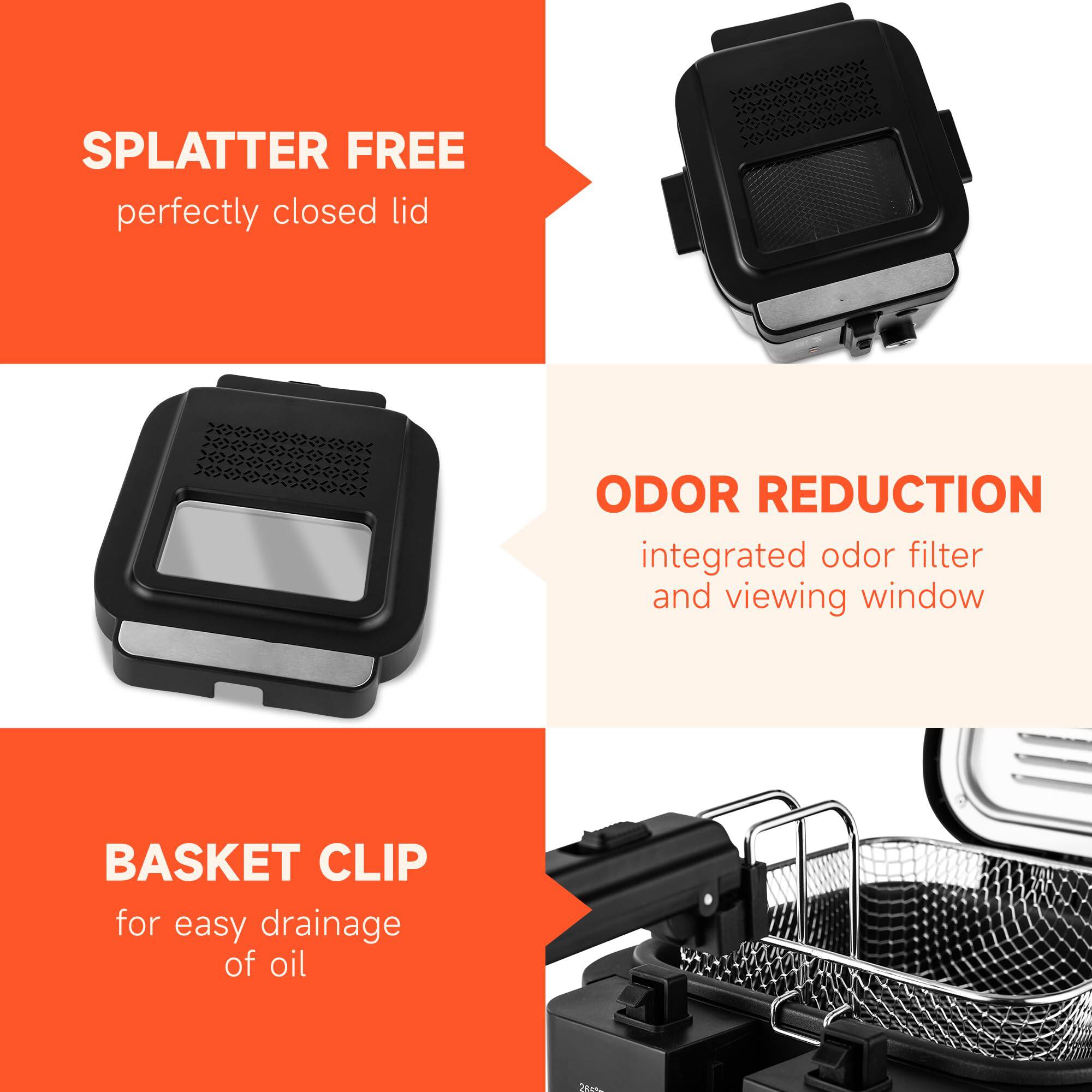 SPLATTER FREE  
perfectly closed lid

ODOR REDUCTION  
integrated odor filter and viewing window

BASKET CLIP  
for easy drainage of oil