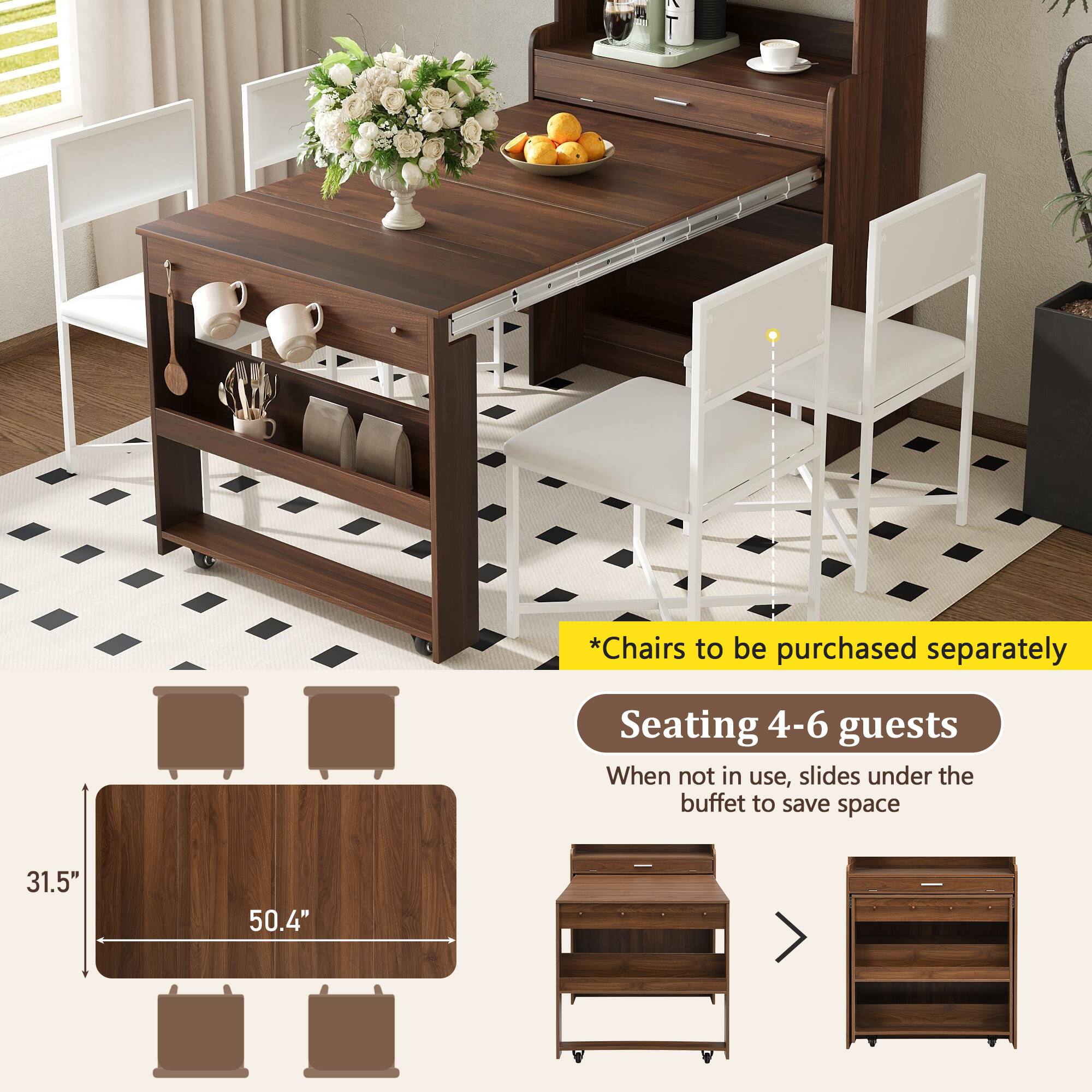 *Chairs to be purchased separately  
Seating 4-6 guests  
When not in use, slides under the buffet to save space  
31.5" x 50.4"