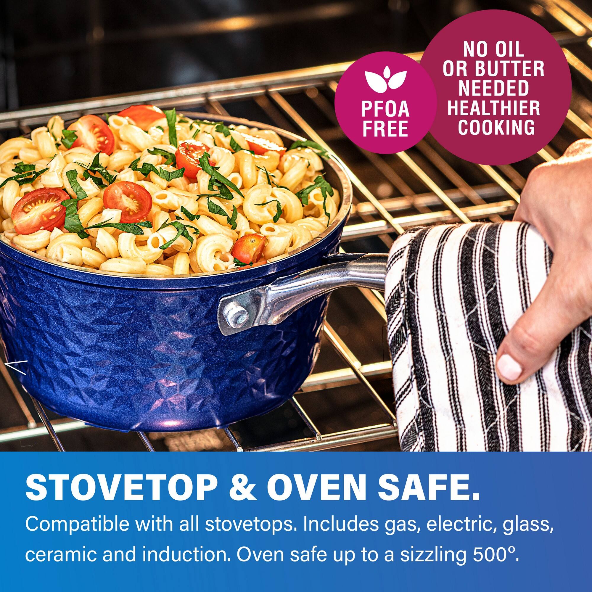 NO OIL OR BUTTER NEEDED PFOA HEALTHIER FREE COOKING, STOVETOP & OVEN SAFE. Compatible with all stovetops. Includes gas, electric, glass, ceramic and induction. Oven safe up to a sizzling 500°C.