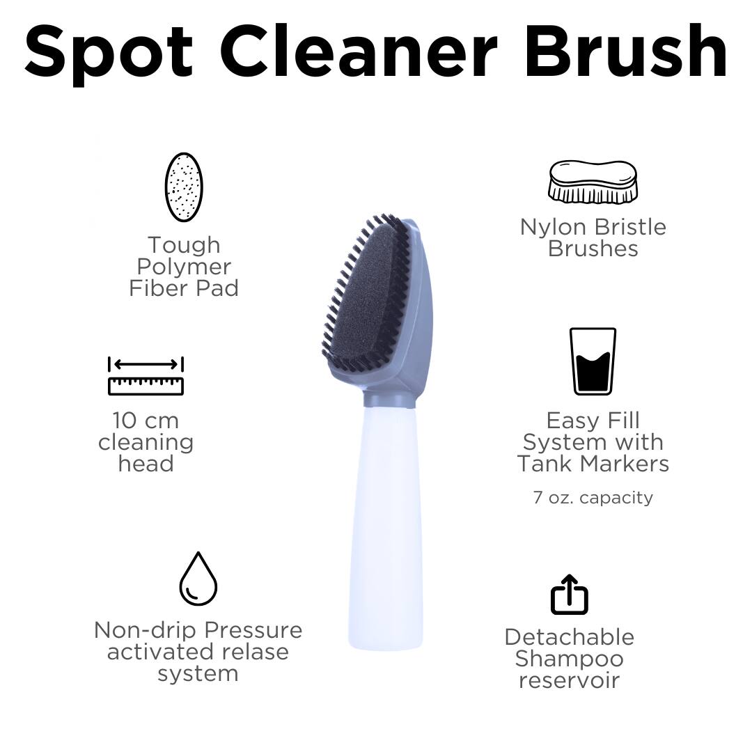 Spot Cleaner Brush, Nylon Bristle Brushes, Tough Polymer Fiber Pad, 10 cm cleaning head, Easy Fill System with Tank Markers 7 oz. capacity, Non-drip Pressure activated release system, Detachable Shampoo reservoir