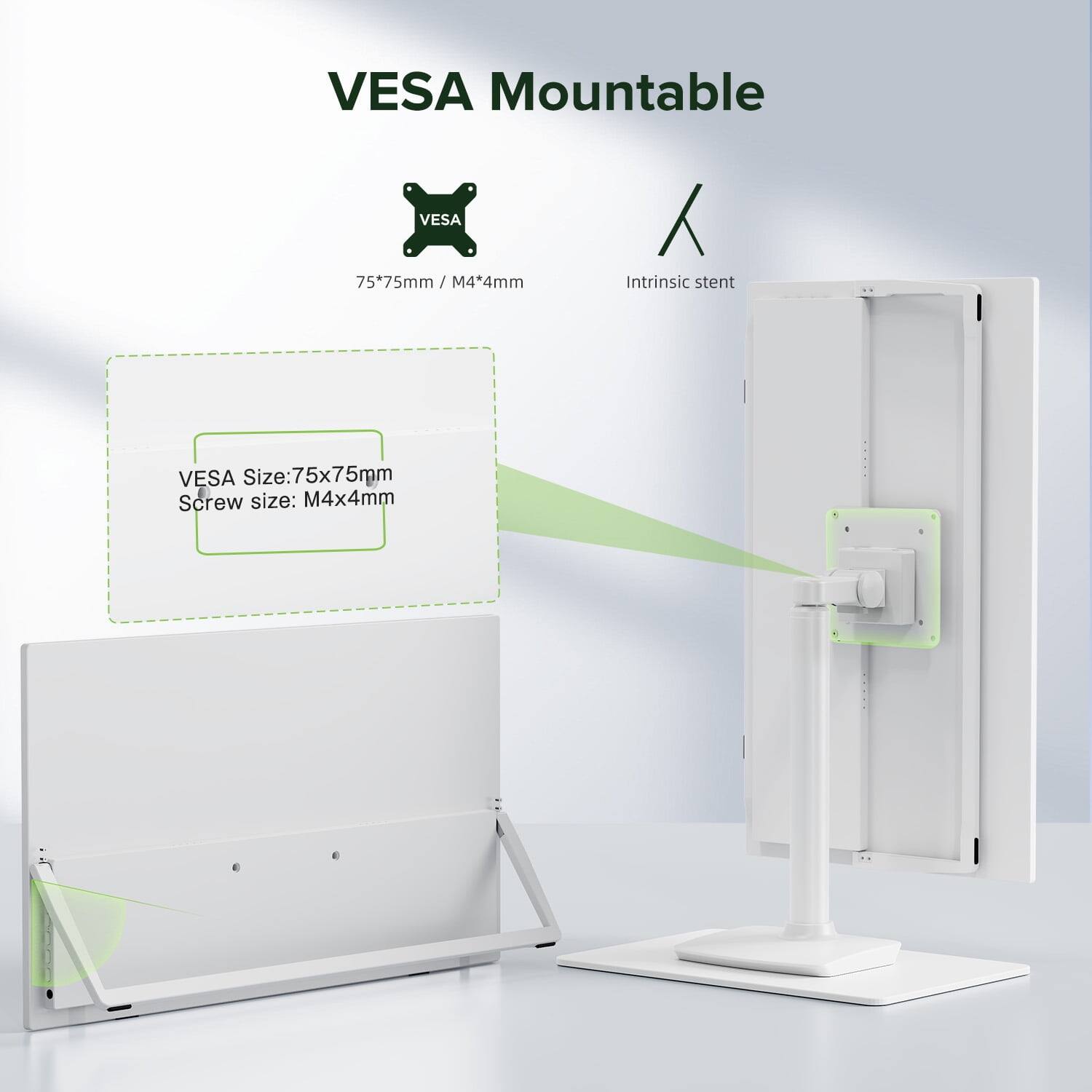 VESA Mountable  
VESA 75*75mm / M4*4mm  
Intrinsic stent  
VESA Size: 75x75mm  
Screw size: M4x4mm