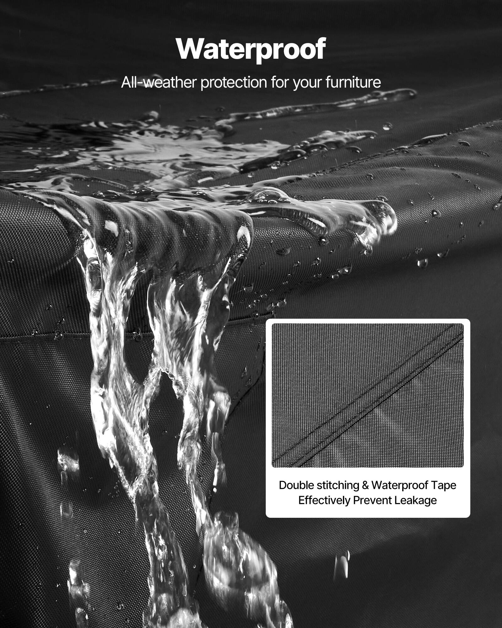 Waterproof, All-weather protection for your furniture, Double stitching & Waterproof Tape, Effectively Prevent Leakage