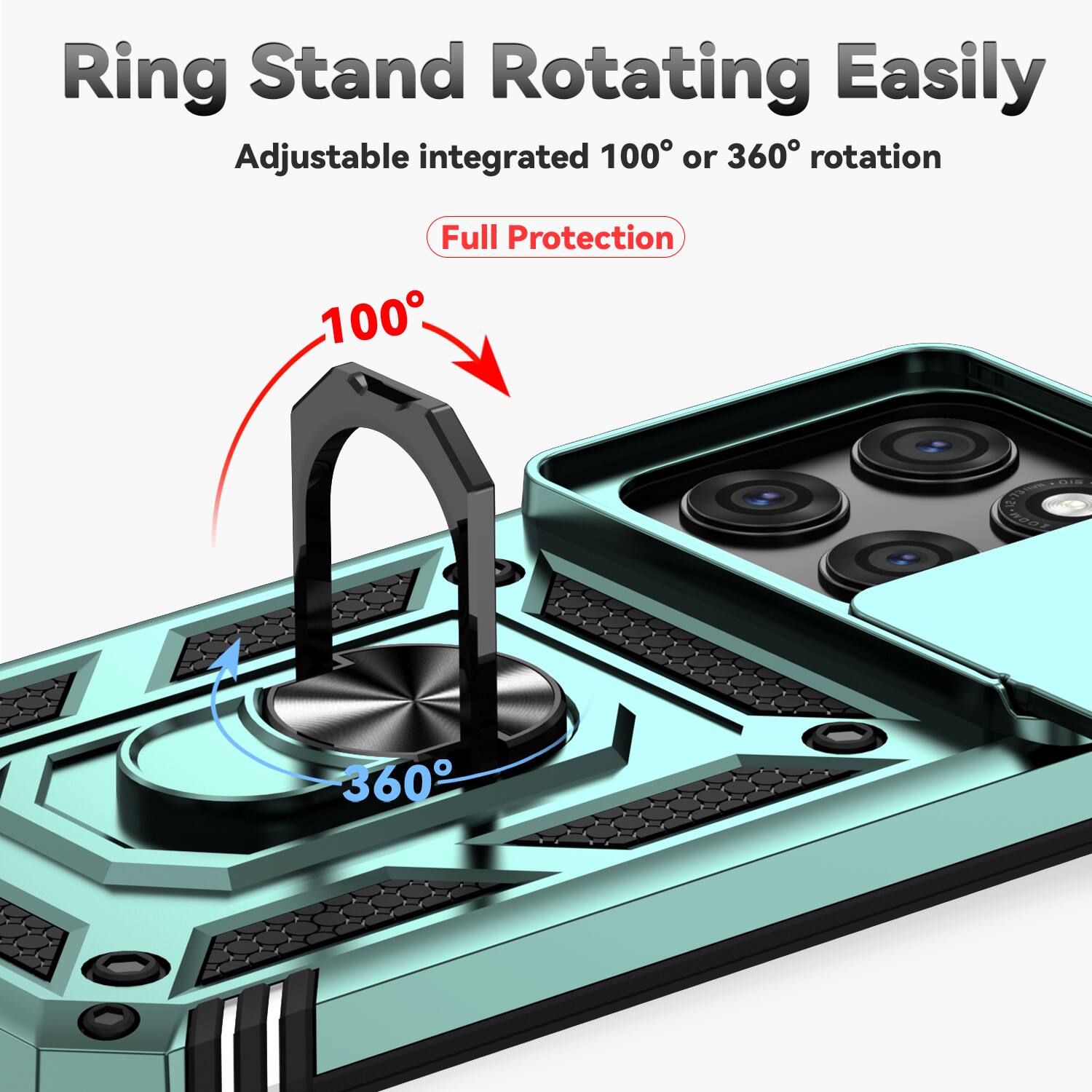 Ring Stand Rotating Easily  
Adjustable integrated 100° or 360° rotation  
Full Protection