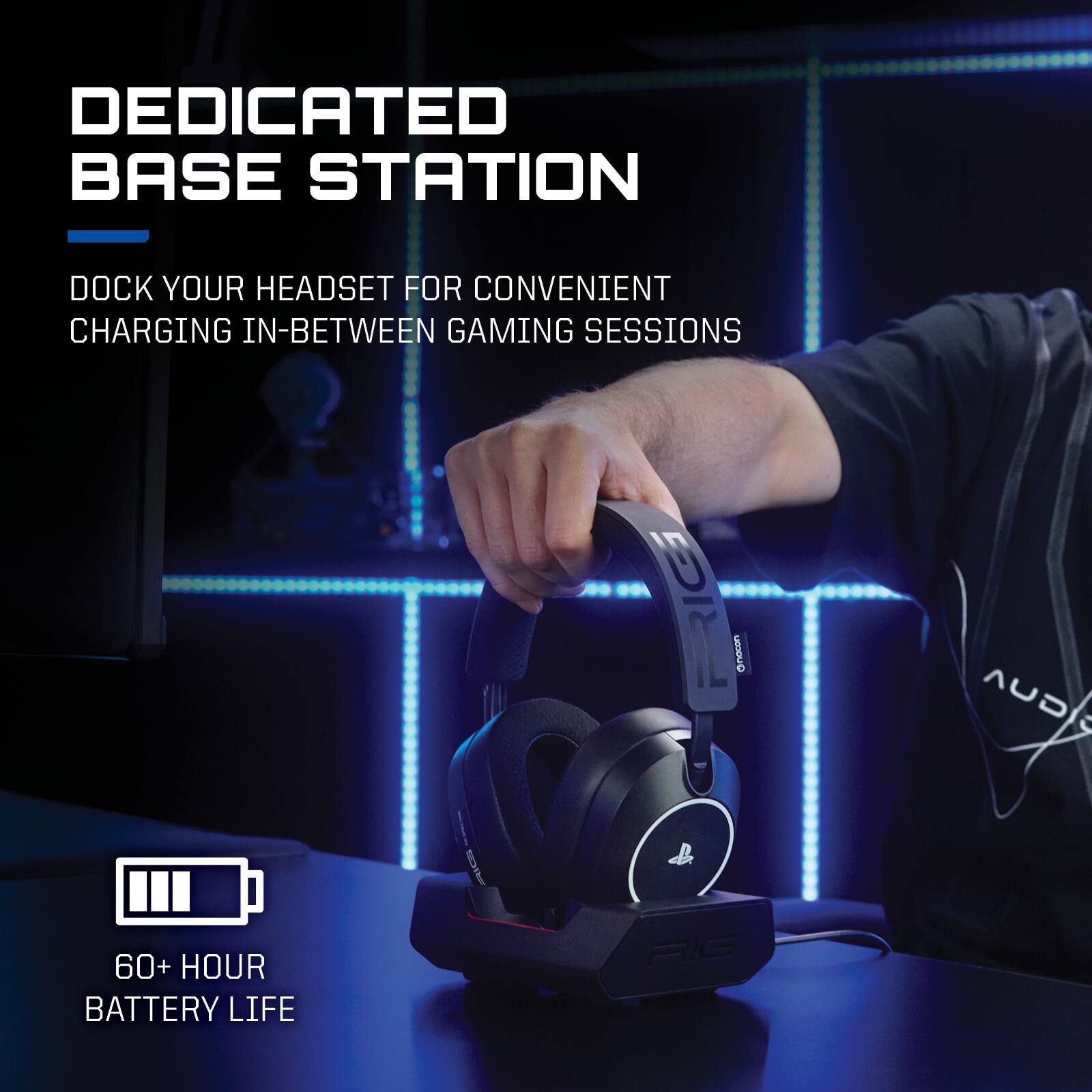 DEDICATED BASE STATION

DOCK YOUR HEADSET FOR CONVENIENT CHARGING IN-BETWEEN GAMING SESSIONS

60+ HOUR BATTERY LIFE
