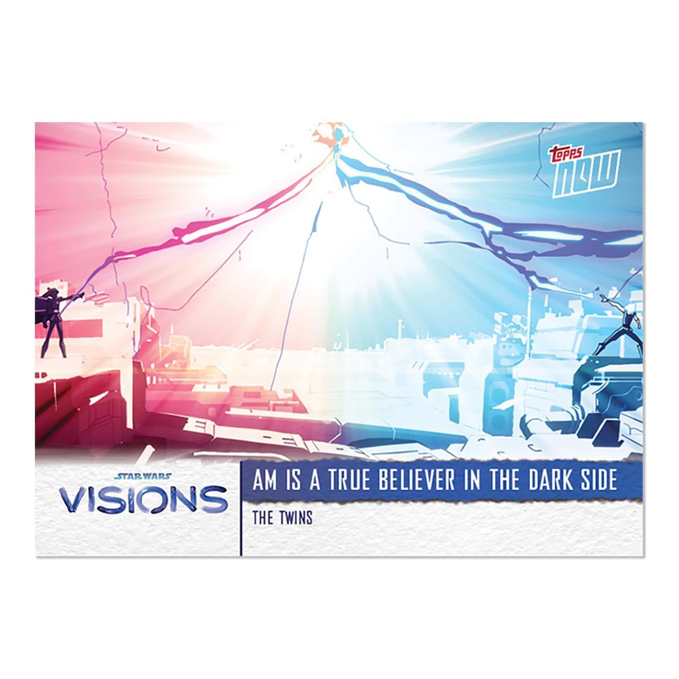 Sure, here is the corrected and grouped text from the image:

---

**Topps Now**

**Star Wars**

**Visions**

**AM IS A TRUE BELIEVER IN THE DARK SIDE**

**The Twins**

---