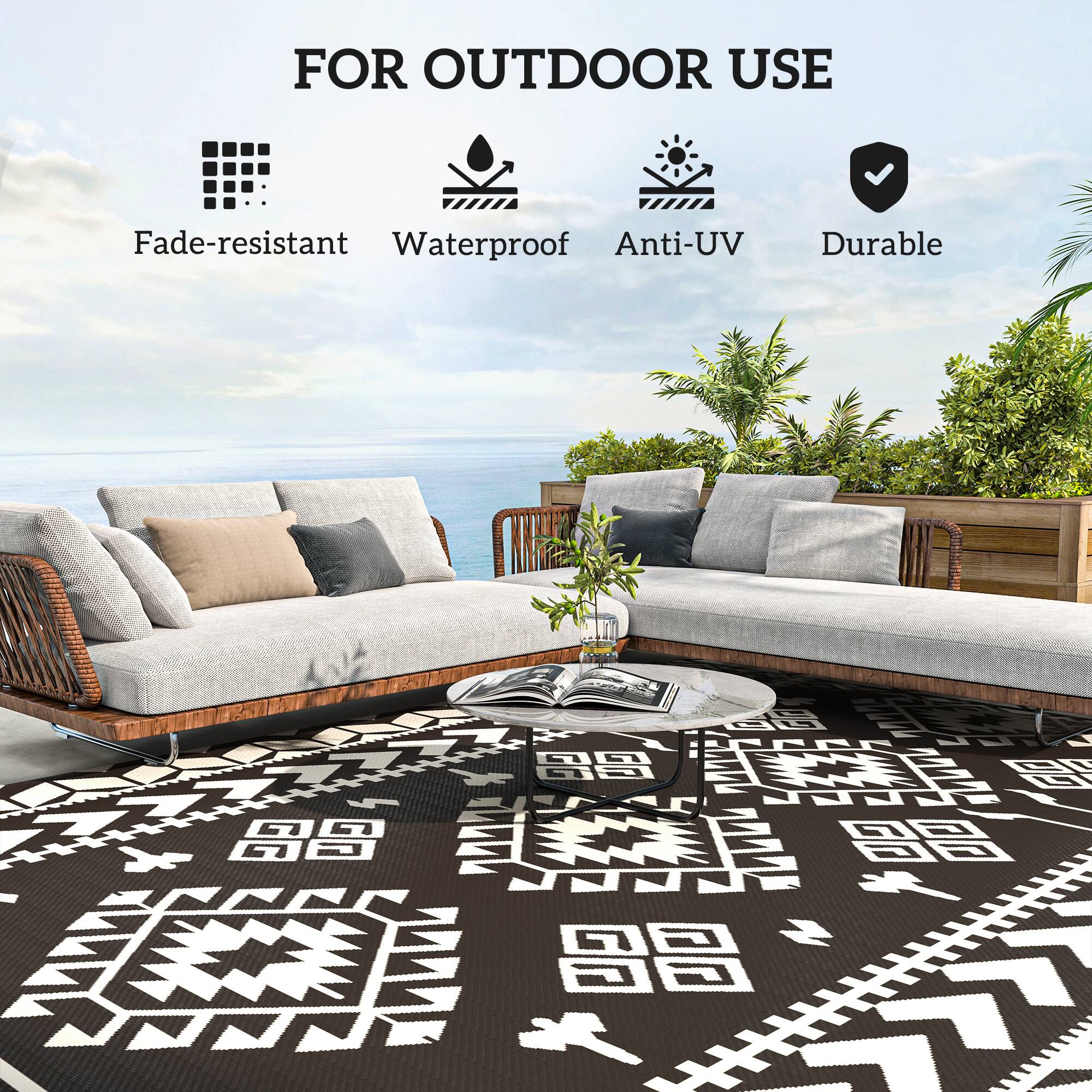 FOR OUTDOOR USE
Fade-resistant
Waterproof
Anti-UV
Durable
