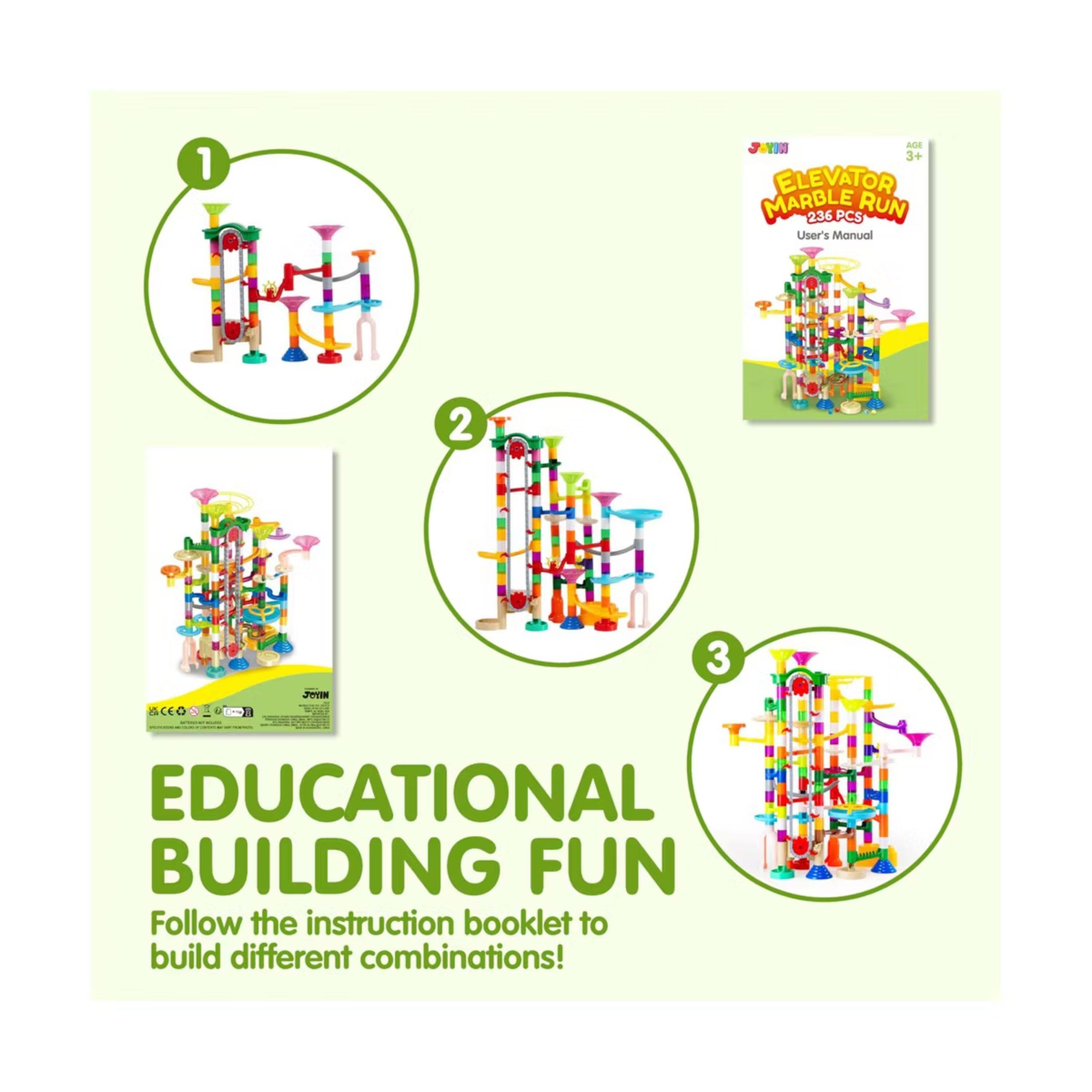 1. ELEVATOR MARBLE RUN
   236 PCS
   User's Manual

2. EDUCATIONAL BUILDING FUN
   Follow the instruction booklet to build different combinations!