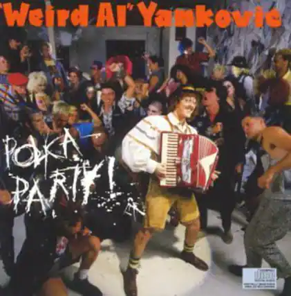 Weird Al Yankovic
POKA PARTY!