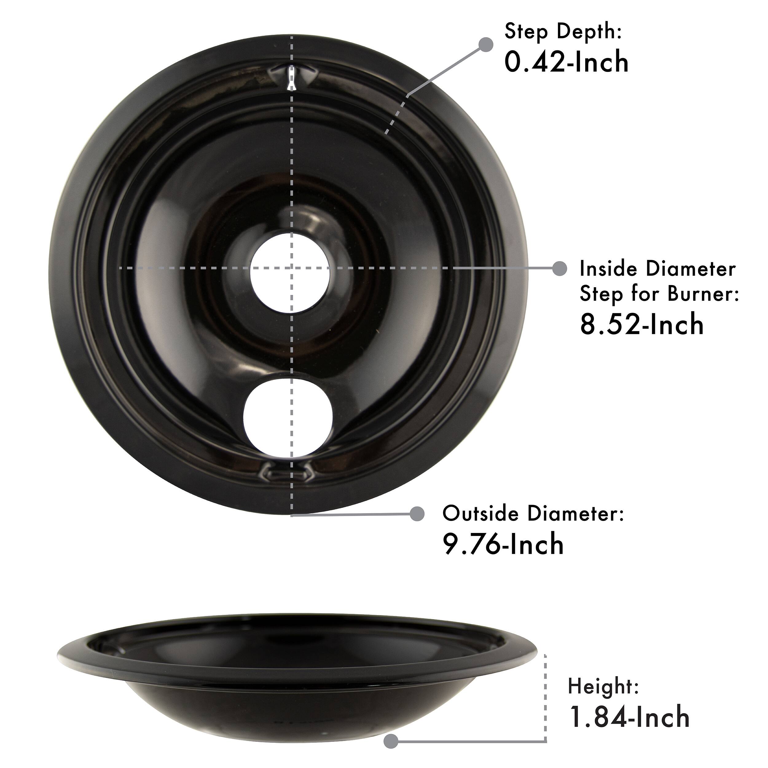 Step Depth: 0.42-Inch  
Inside Diameter Step for Burner: 8.52-Inch  
Outside Diameter: 9.76-Inch  
Height: 1.84-Inch