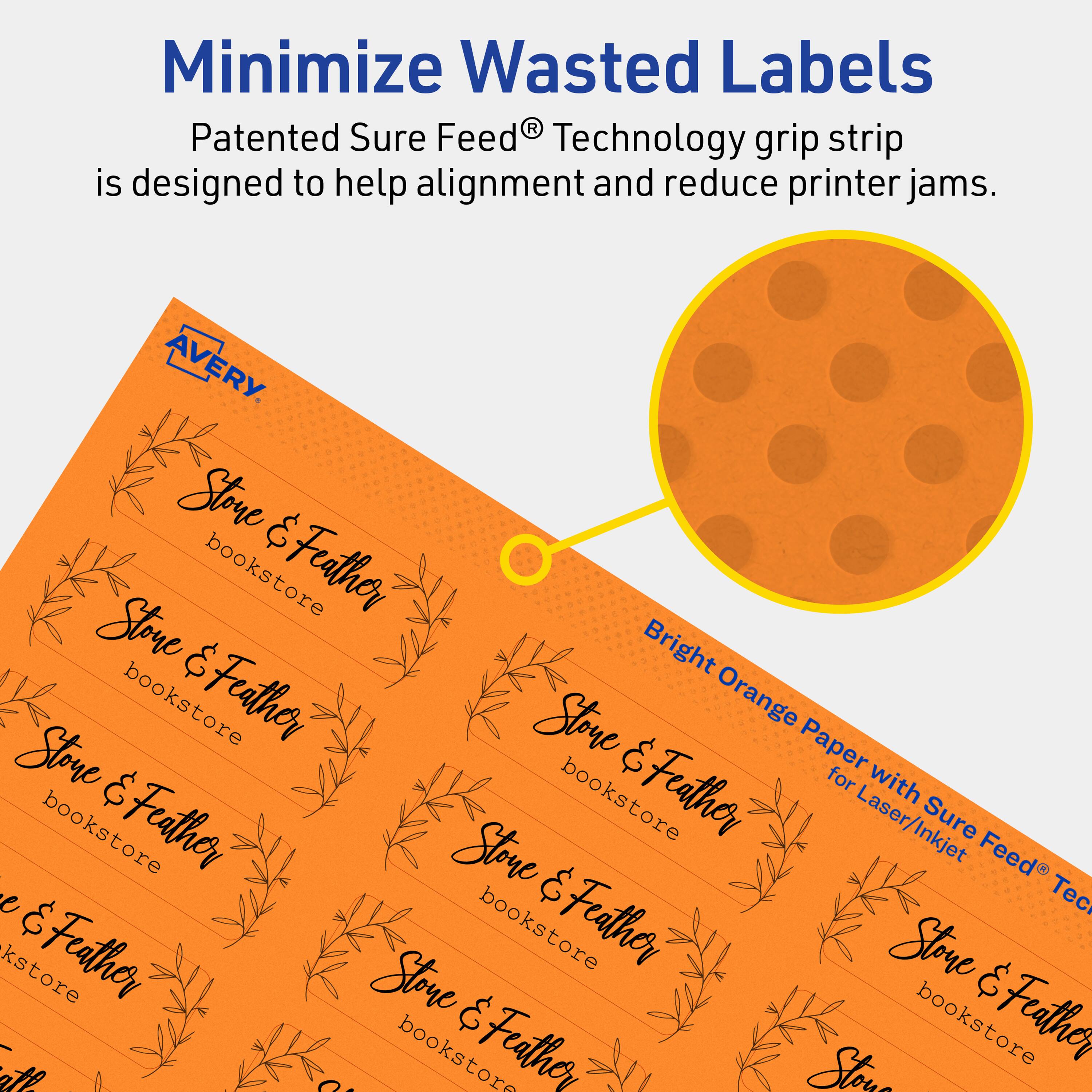 Minimize Wasted Labels

Patented Sure Feed® Technology grip strip is designed to help alignment and reduce printer jams.

AVERY

Stone & Feather bookstore

Bright Orange Paper with Sure Feed® Technology for Laser/Inkjet