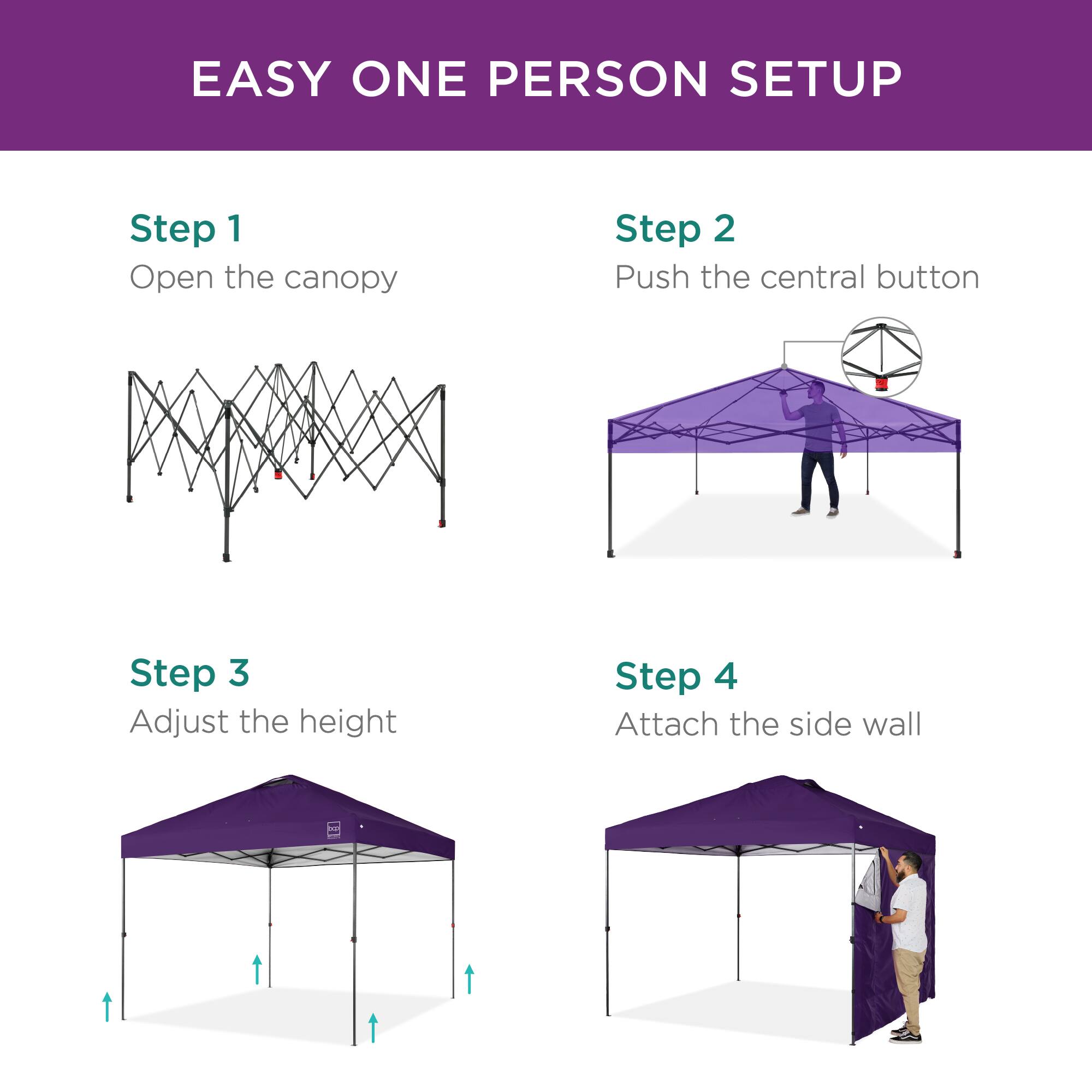 EASY ONE PERSON SETUP

Step 1  
Open the canopy

Step 2  
Push the central button

Step 3  
Adjust the height

Step 4  
Attach the side wall