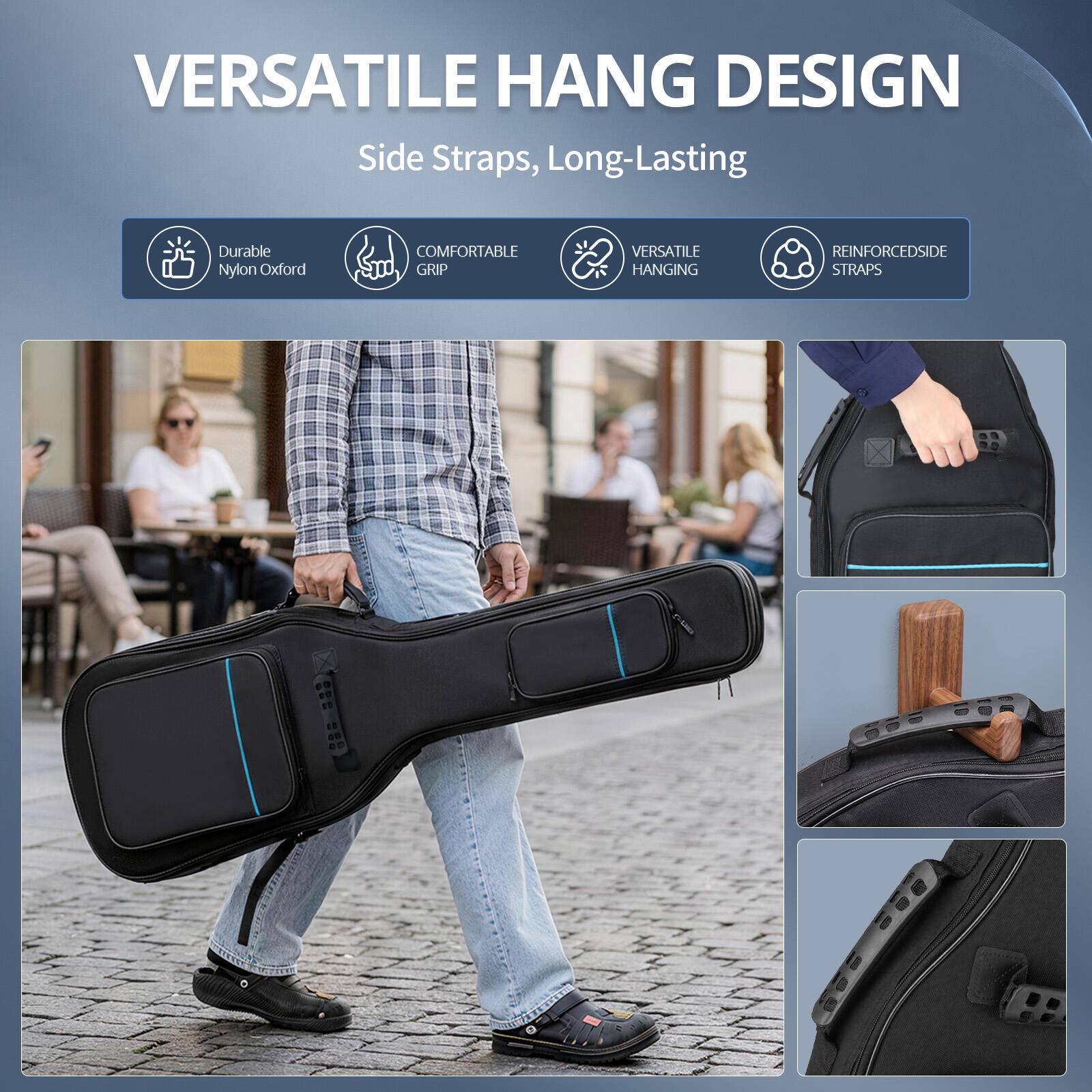 VERSATILE HANG DESIGN  
Side Straps, Long-Lasting  
Durable Nylon Oxford  
COMFORTABLE GRIP  
VERSATILE HANGING  
REINFORCED SIDE STRAPS