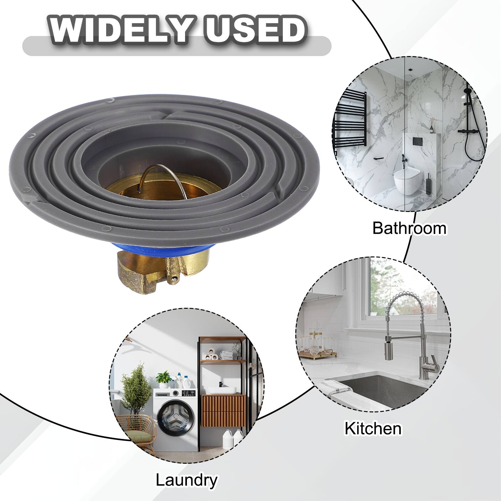 WIDELY USED

Bathroom
Kitchen
Laundry