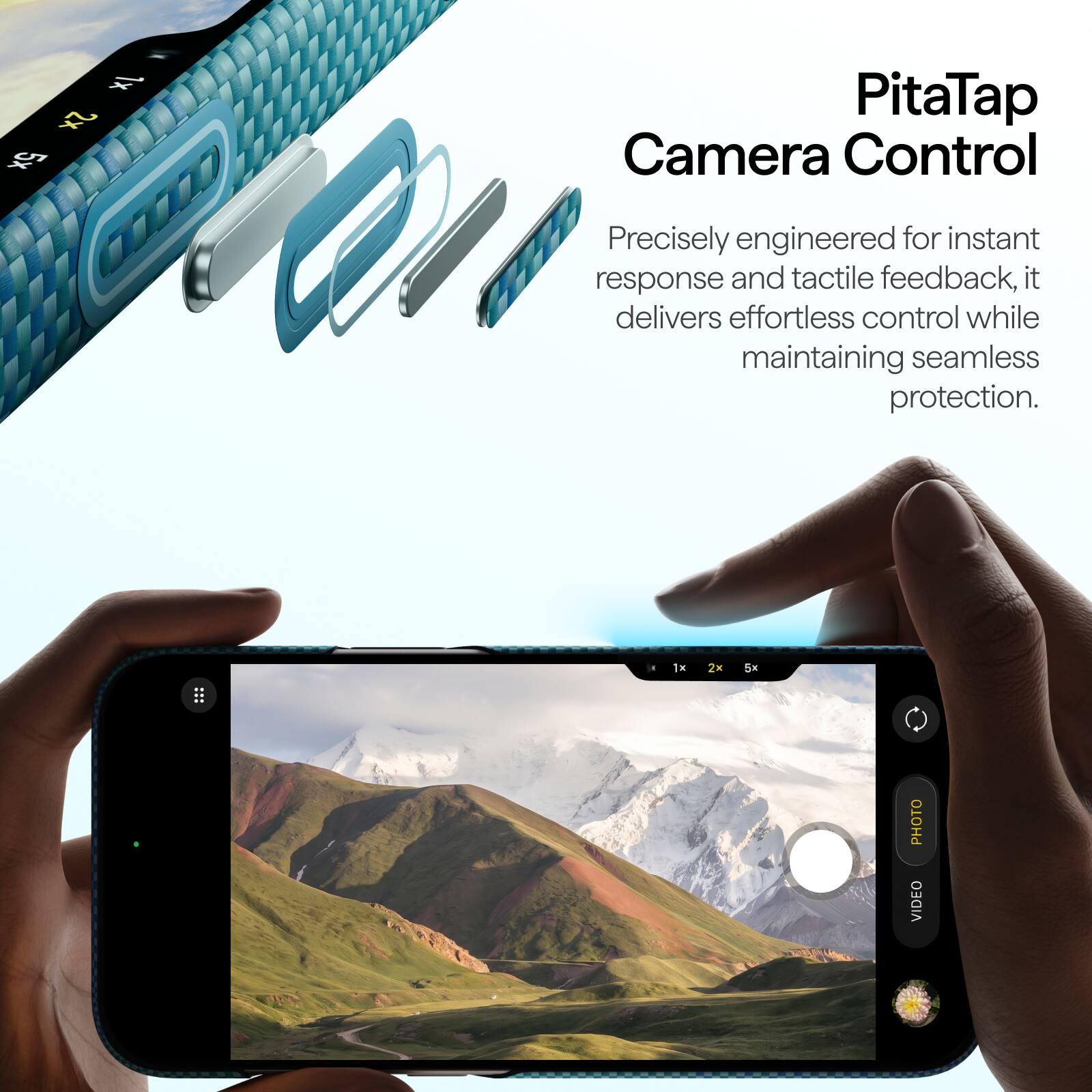 1x 2x 5x

PitaTap Camera Control

Precisely engineered for instant response and tactile feedback, it delivers effortless control while maintaining seamless protection.

1x
2x
5x
10

PHOTO VIDEO