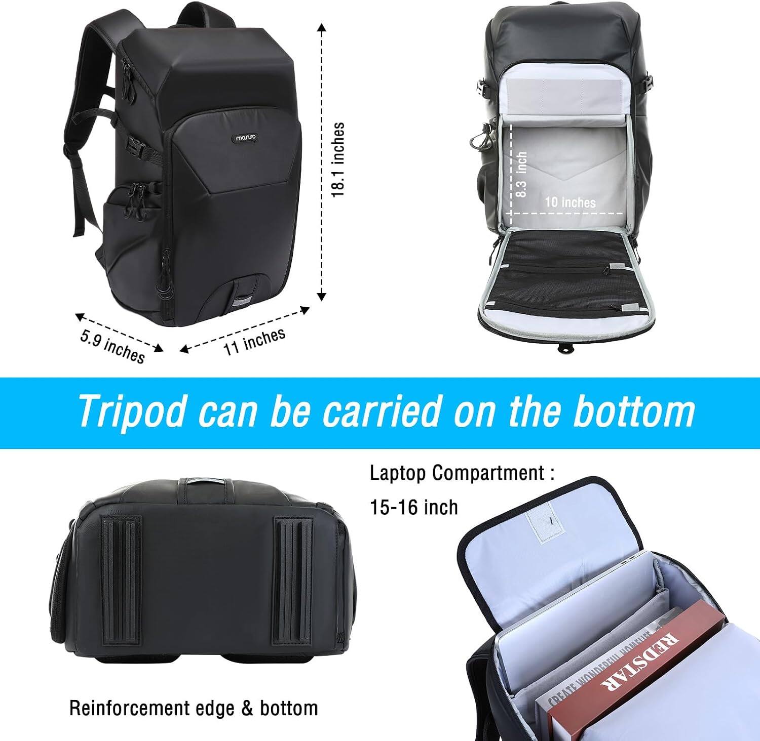 - Height: 18.1 inches
- Width: 11 inches
- Depth: 5.9 inches
- Laptop Compartment: 15-16 inch
- Reinforcement edge & bottom
- Tripod can be carried on the bottom