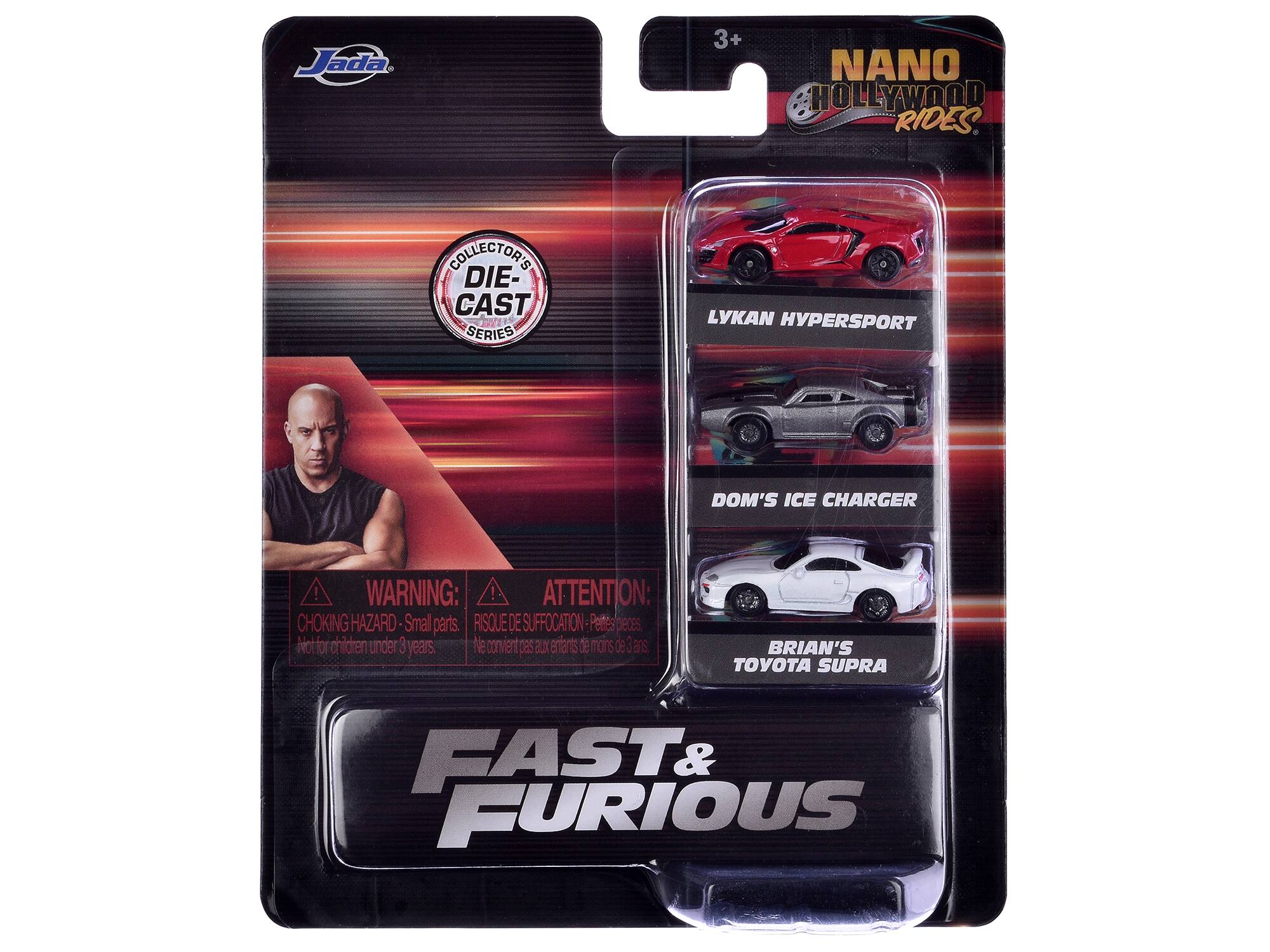 Jada  
NANO HOLLYWOOD RIDES  
COLLECTOR'S DIE-CAST SERIES  

LYKAN HYPERSPORT  
DOM'S ICE CHARGER  
BRIAN'S TOYOTA SUPRA  

WARNING: CHOKING HAZARD - Small parts. Not for children under 3 years.  
ATTENTION: RISQUE DE SUFFOCATION - Petites pièces. Ne convient pas aux enfants de moins de 3 ans.  

FAST & FURIOUS