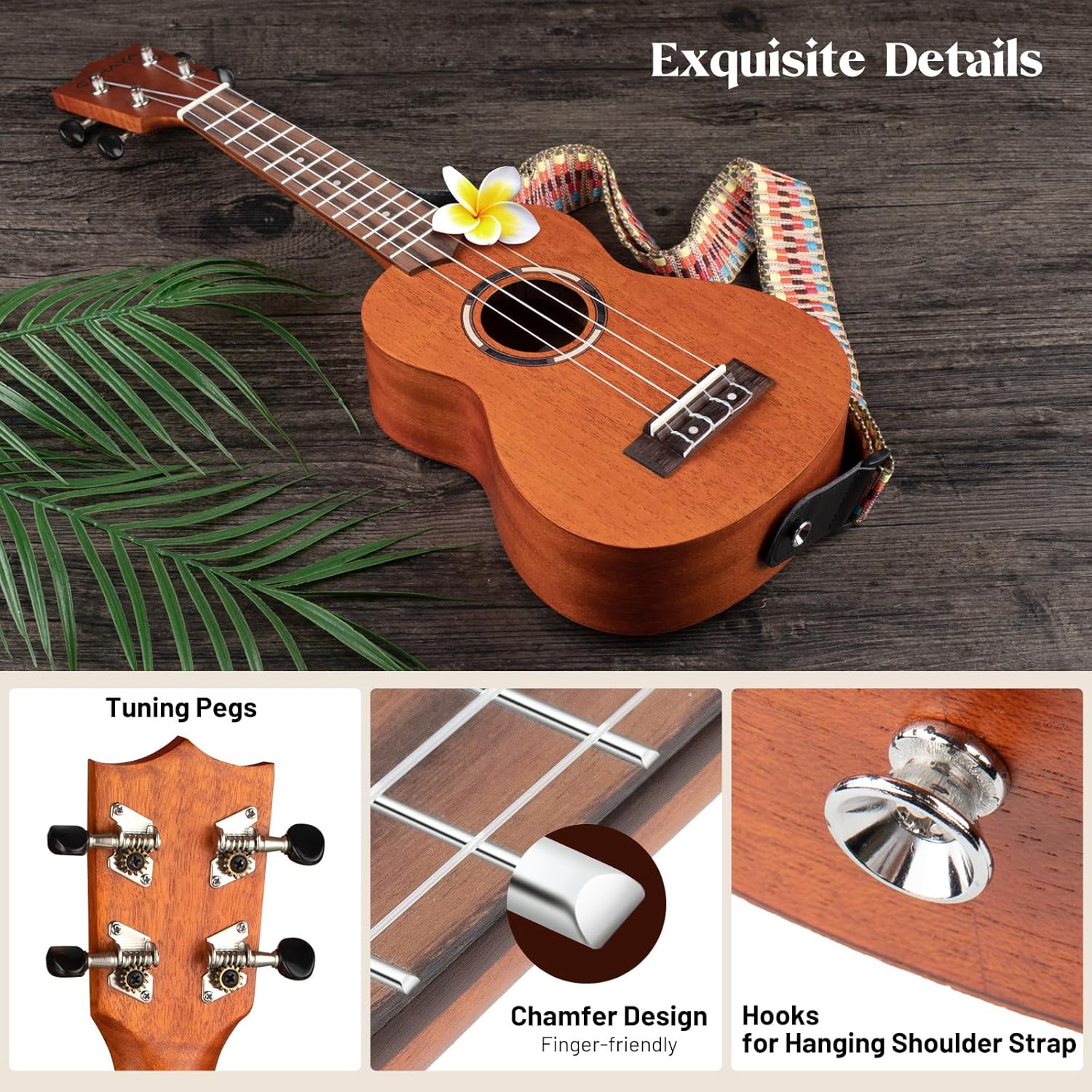 Exquisite Details

Tuning Pegs

Chamfer Design
Finger-friendly

Hooks
for Hanging Shoulder Strap