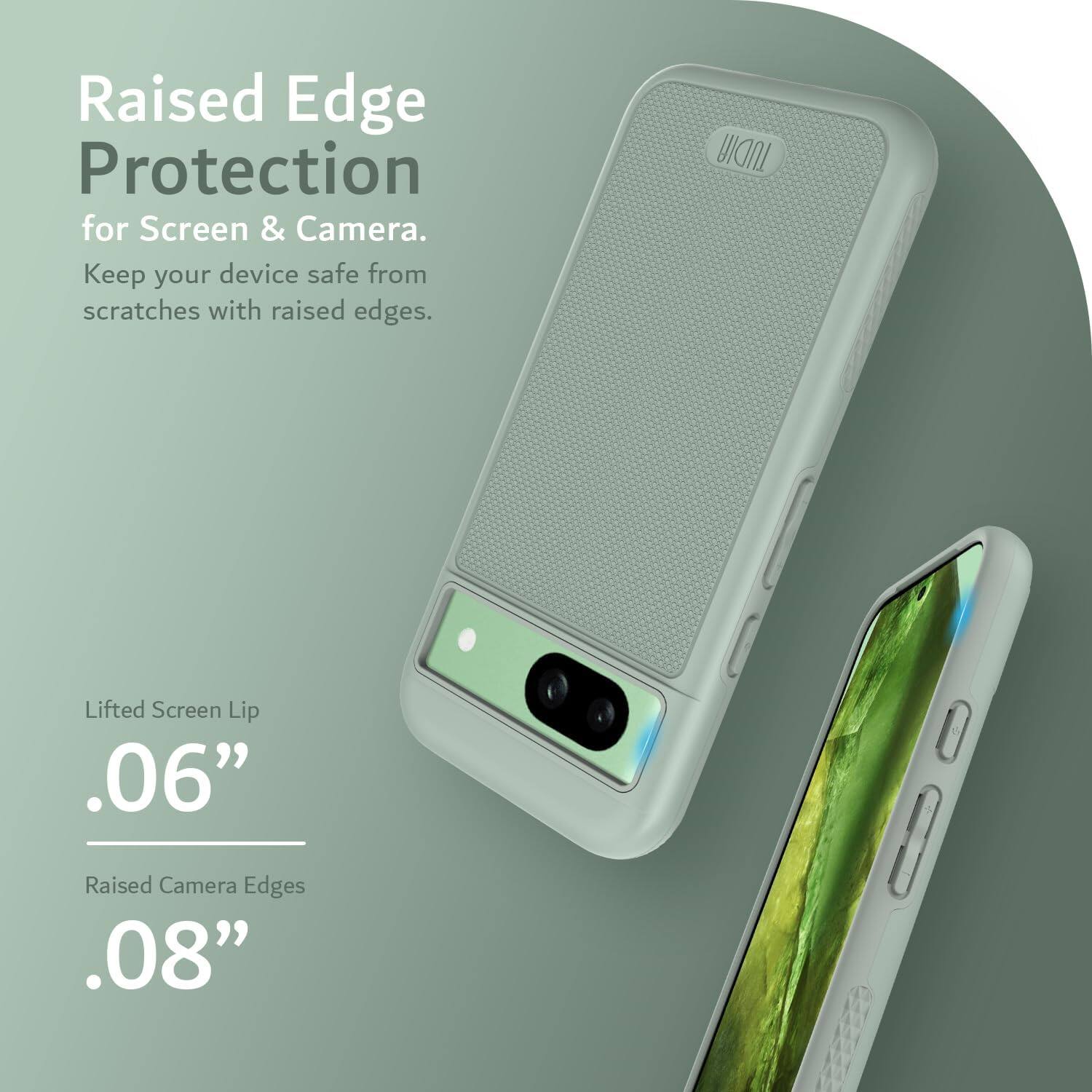Raised Edge Protection for Screen & Camera.  
Keep your device safe from scratches with raised edges.

Lifted Screen Lip .06"  
Raised Camera Edges .08"