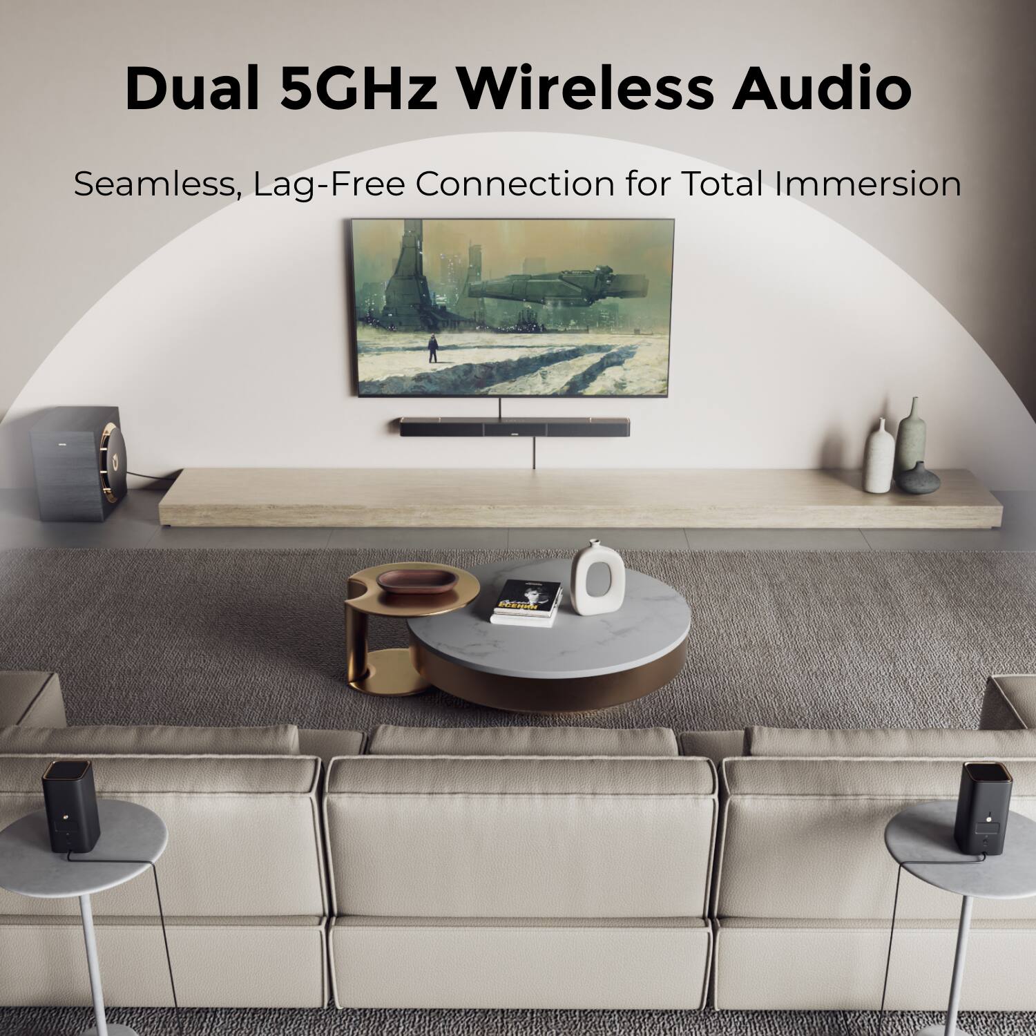 Dual 5GHz Wireless Audio  
Seamless, Lag-Free Connection for Total Immersion