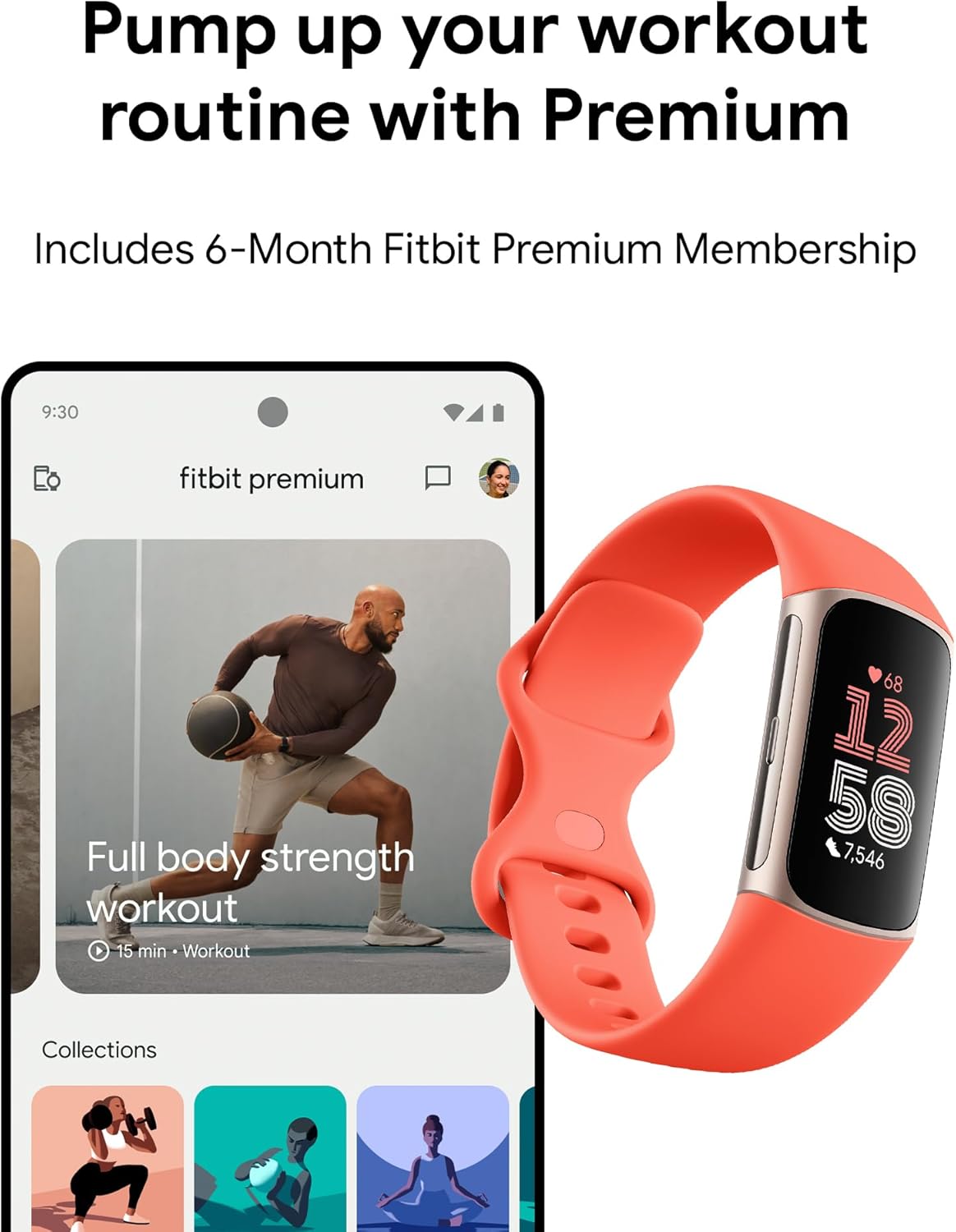 Pump up your workout routine with Premium  
Includes 6-Month Fitbit Premium Membership  

9:30  
fitbit premium  

Full body strength workout  
15 min - Workout  

Collections  
7,546