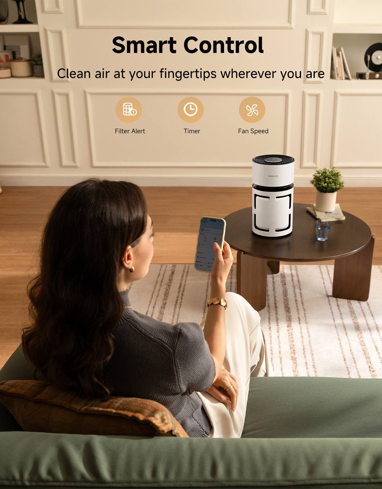 Smart Control  
Clean air at your fingertips wherever you are  
Filter Alert  
Timer  
Fan Speed