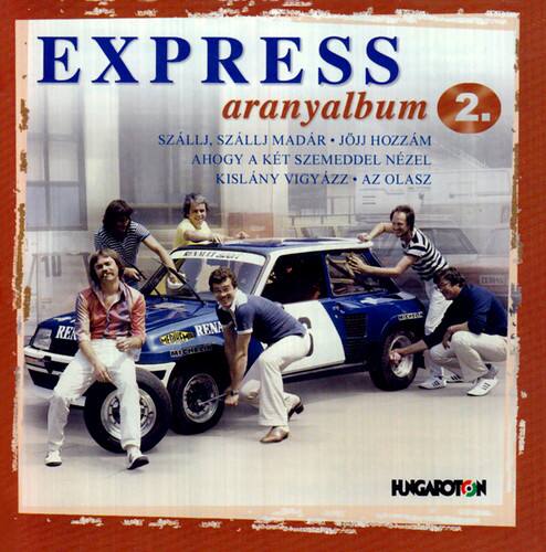 EXPRESS aranyalbum 2.  
SZÁLLI, SZÁLLI MADÁR • JÓH HÖZZAM  
AHOGY A KET SZEMEDDEL NEZEL  
KISLÁNY VIGYÁZZ AZ OLÁSZ  
10 REK RENA MICHELIN  
HUNGAROTON